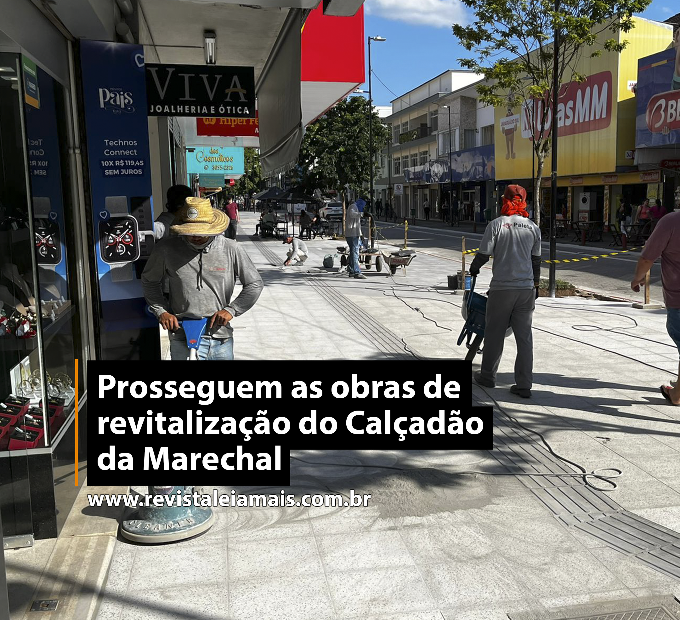 Prosseguem as obras de revitalização do Calçadão da Marechal