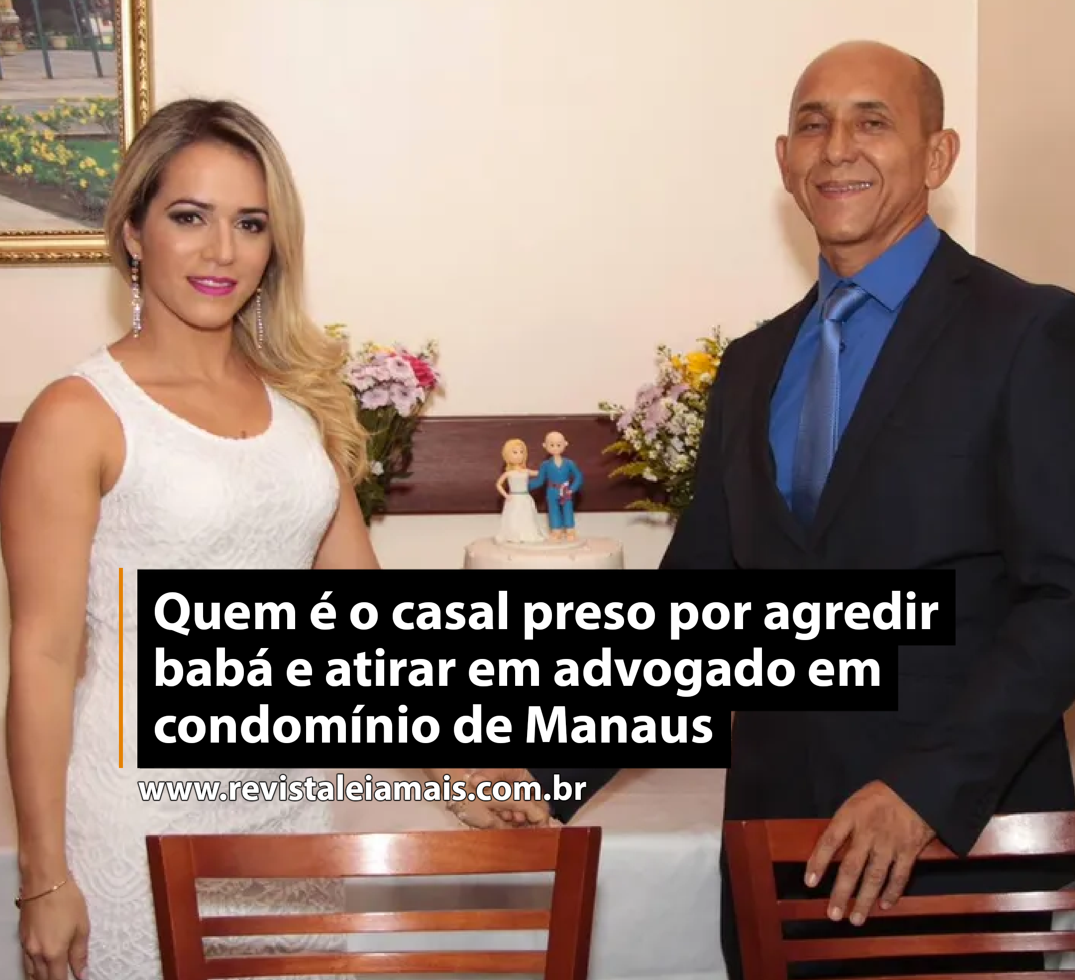 Quem é o casal preso por agredir babá e atirar em advogado em condomínio de Manaus