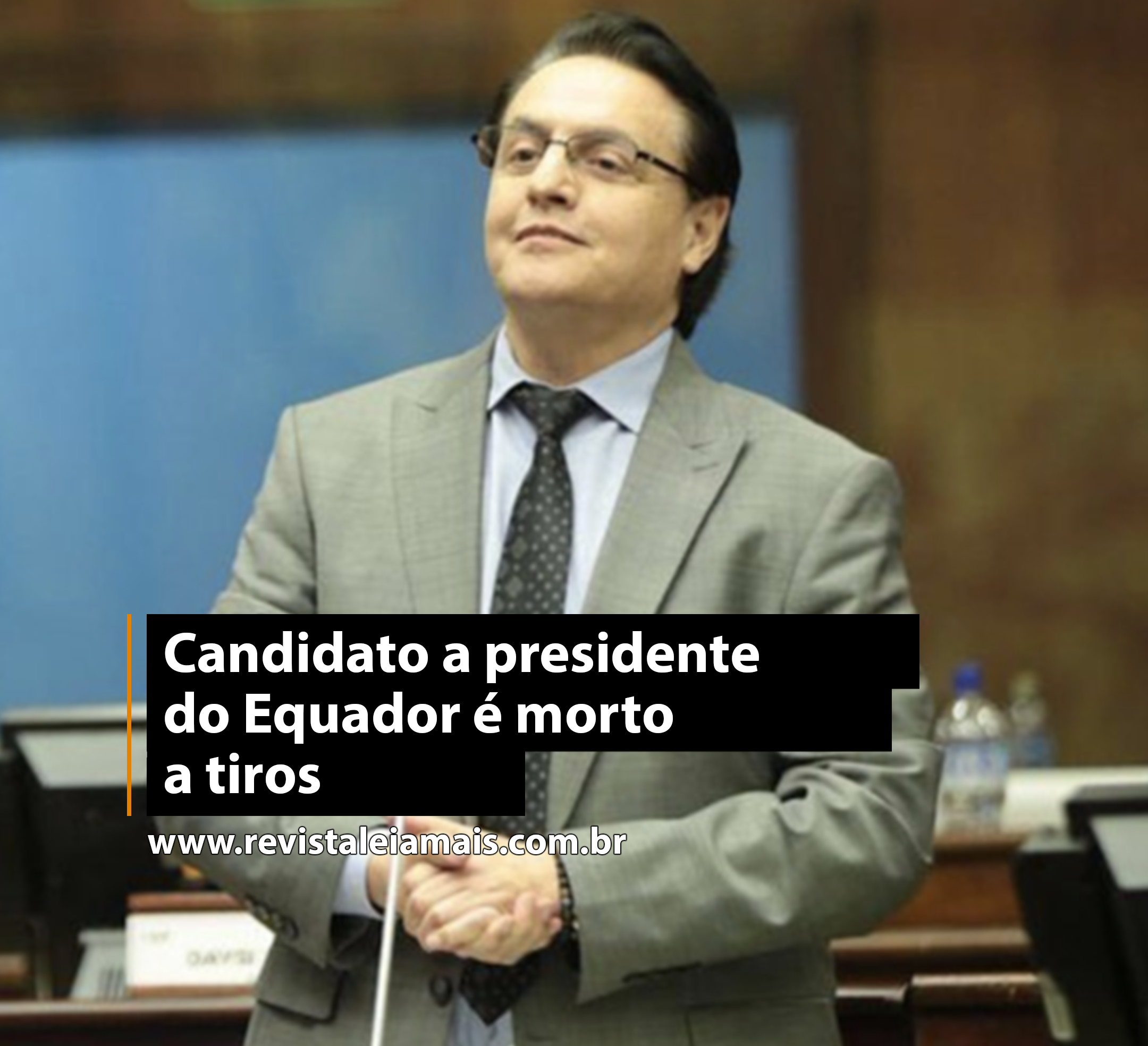 Candidato a presidente do Equador é morto a tiros