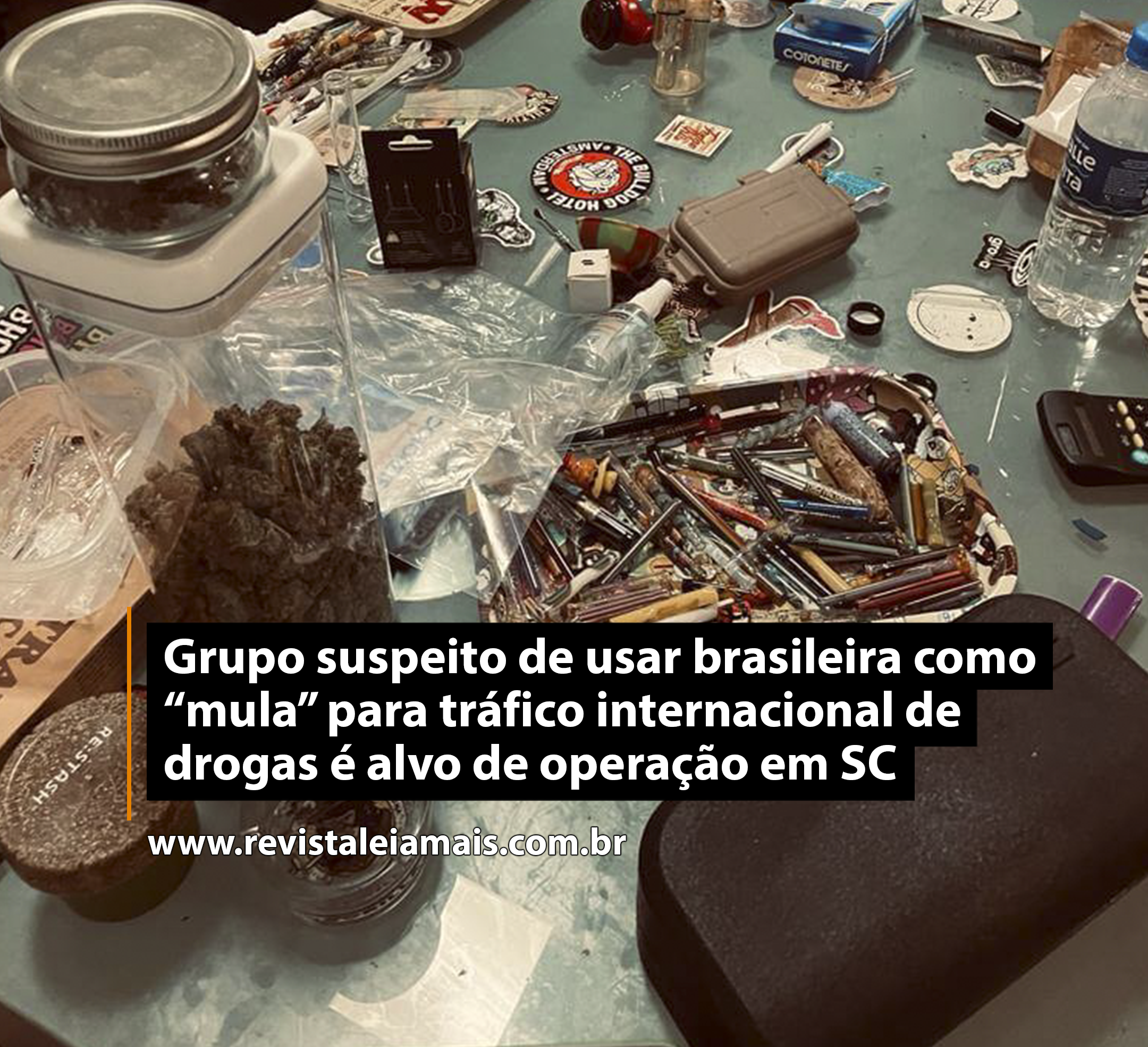 Grupo suspeito de usar brasileira como “mula” para tráfico internacional de drogas é alvo de operação em SC