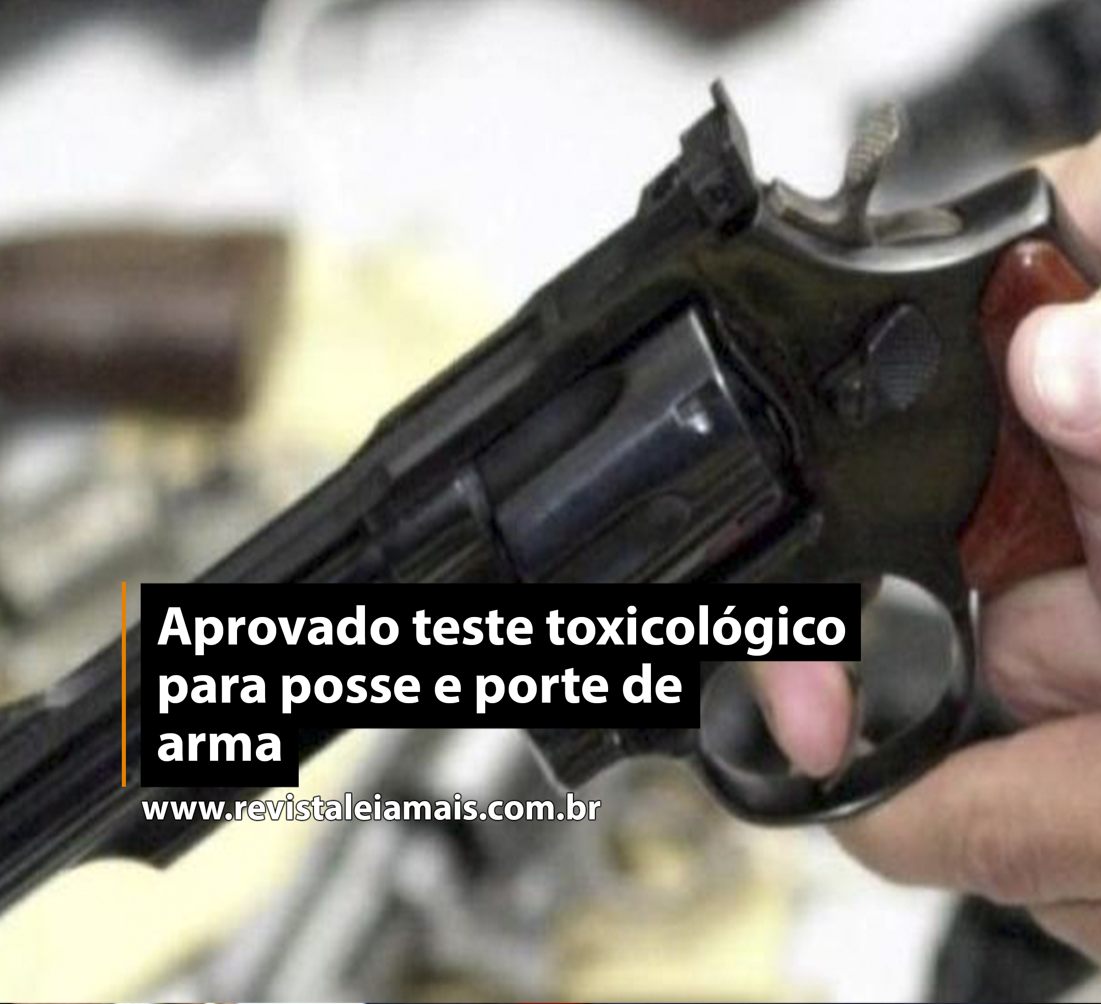 Aprovado teste toxicológico para posse e porte de arma