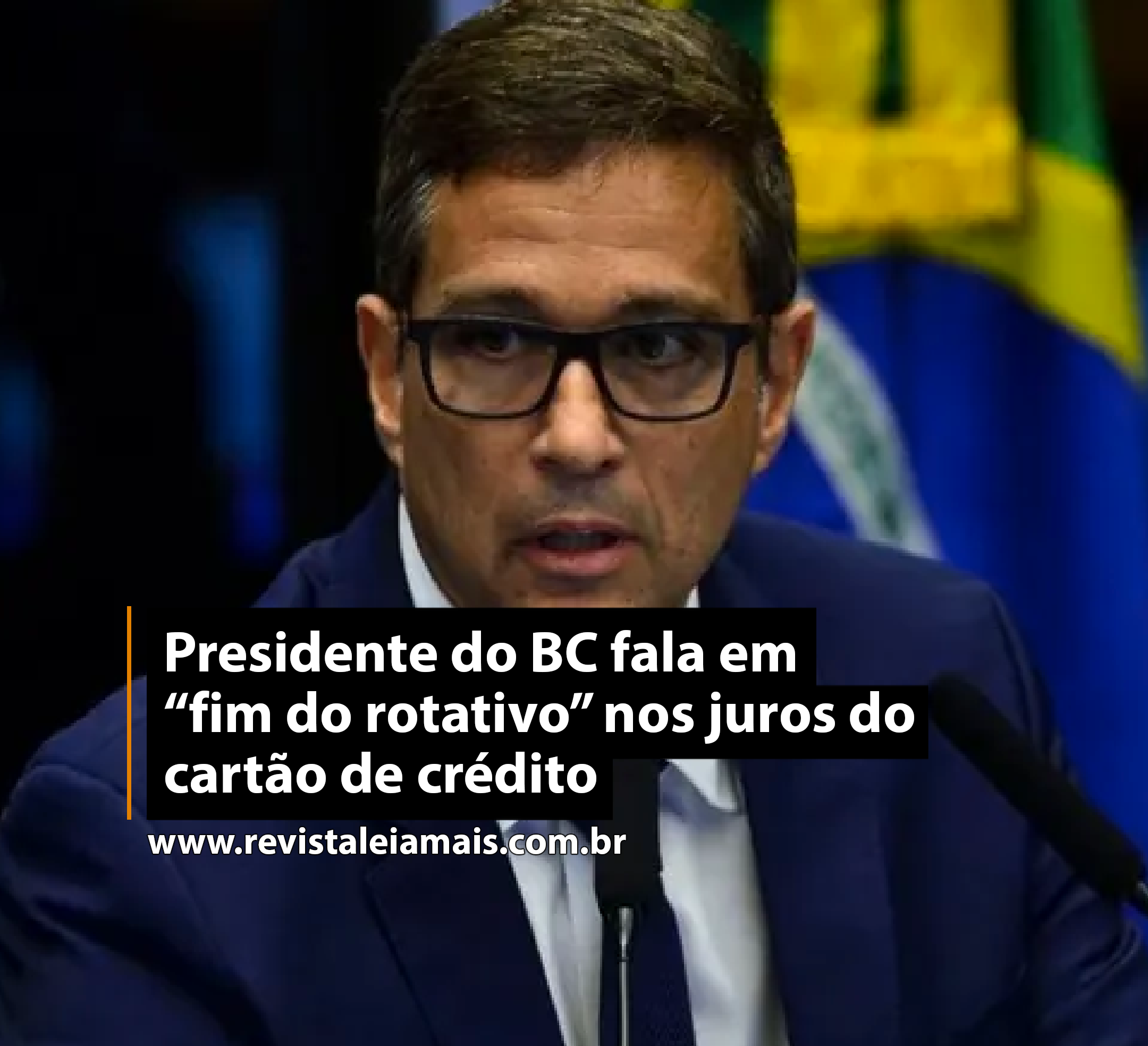 Presidente do BC fala em “fim do rotativo” nos juros do cartão de crédito