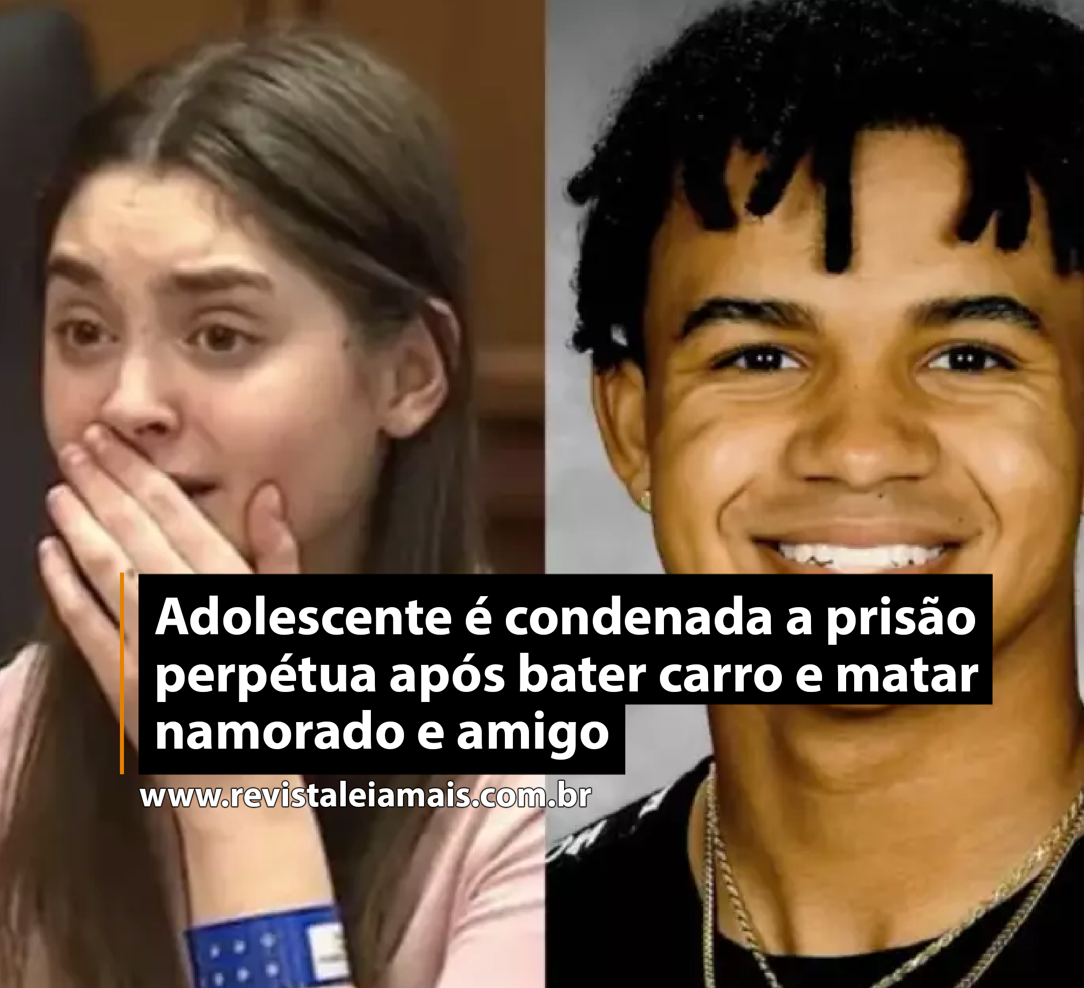 Adolescente é condenada a prisão perpétua após bater carro e matar namorado e amigo