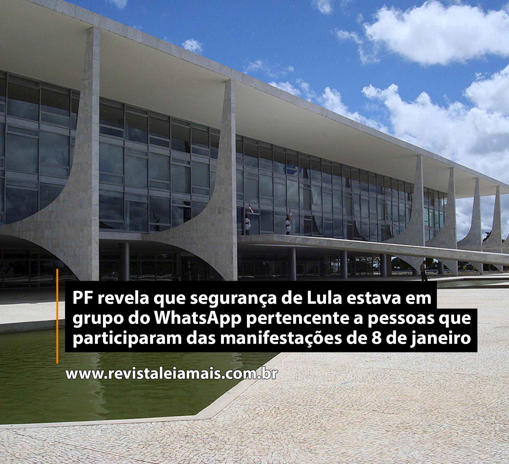 PF revela que segurança de Lula estava em grupo do WhatsApp pertencente a pessoas que participaram das manifestações de 8 de janeiro