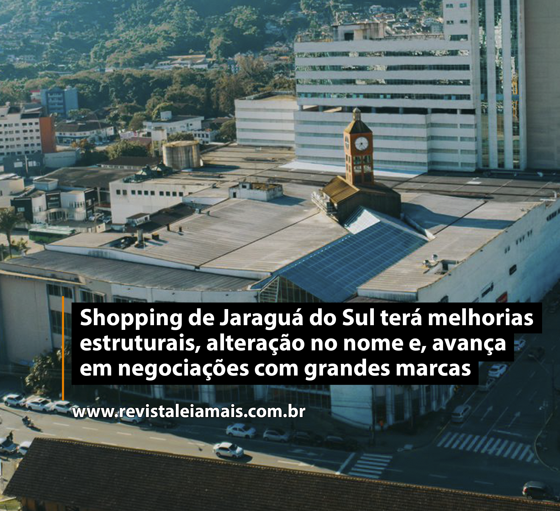Shopping de Jaraguá do Sul terá melhorias estruturais, alteração no nome e, avança em negociações com grandes marcas             