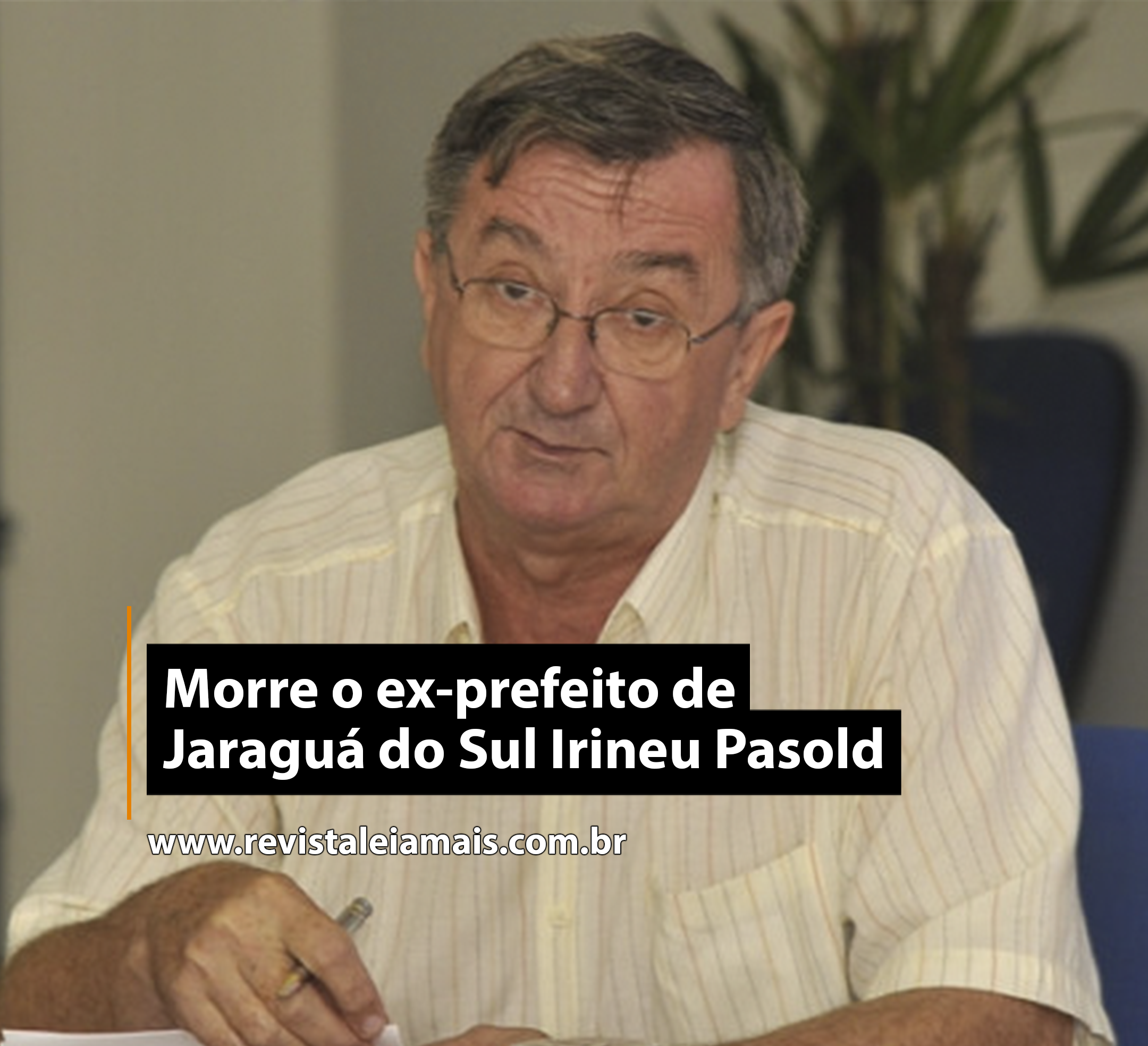 Morre o ex-prefeito de Jaraguá do Sul Irineu Pasold