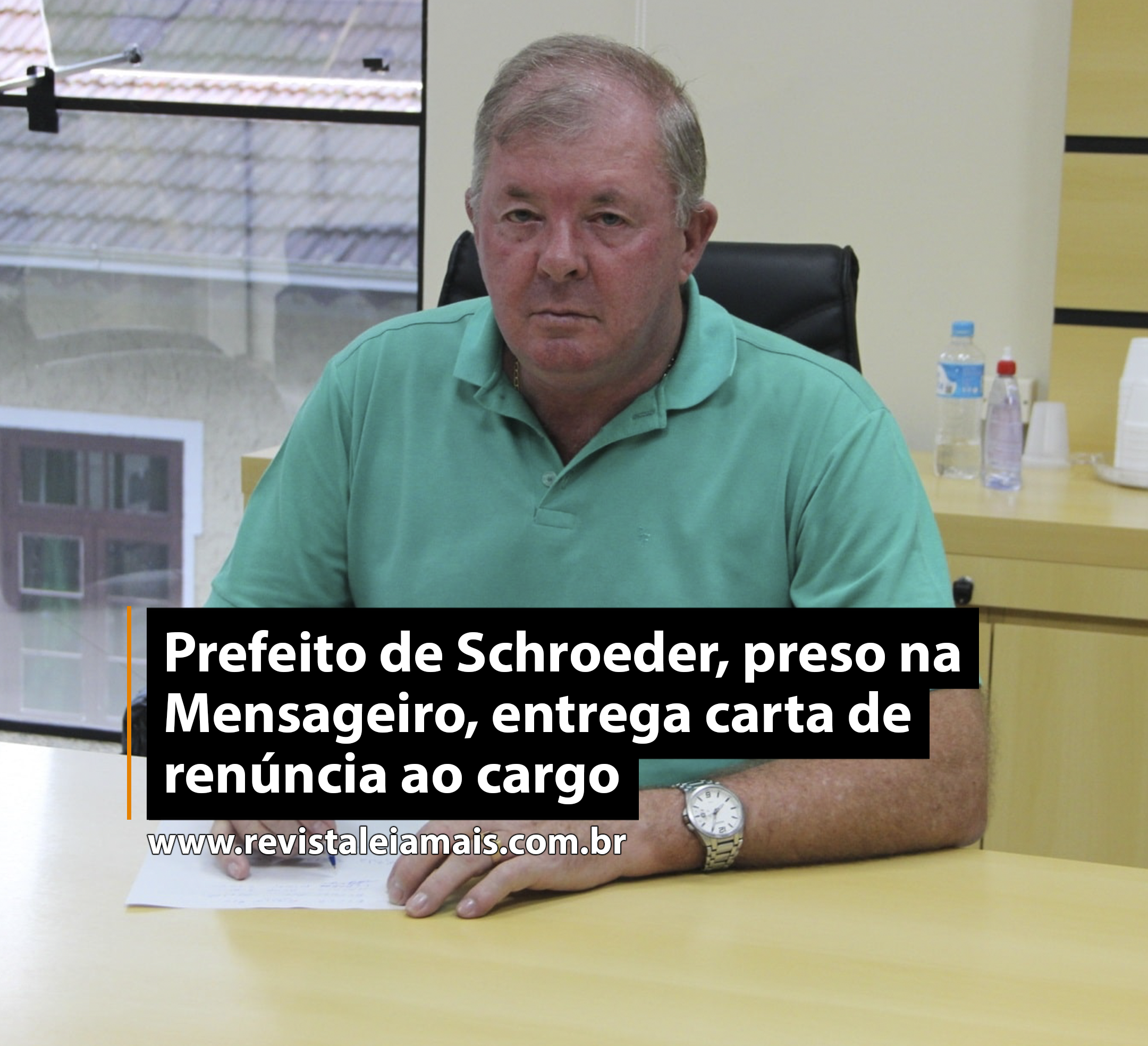 Prefeito de Schroeder, preso na Mensageiro, entrega carta de renúncia ao cargo