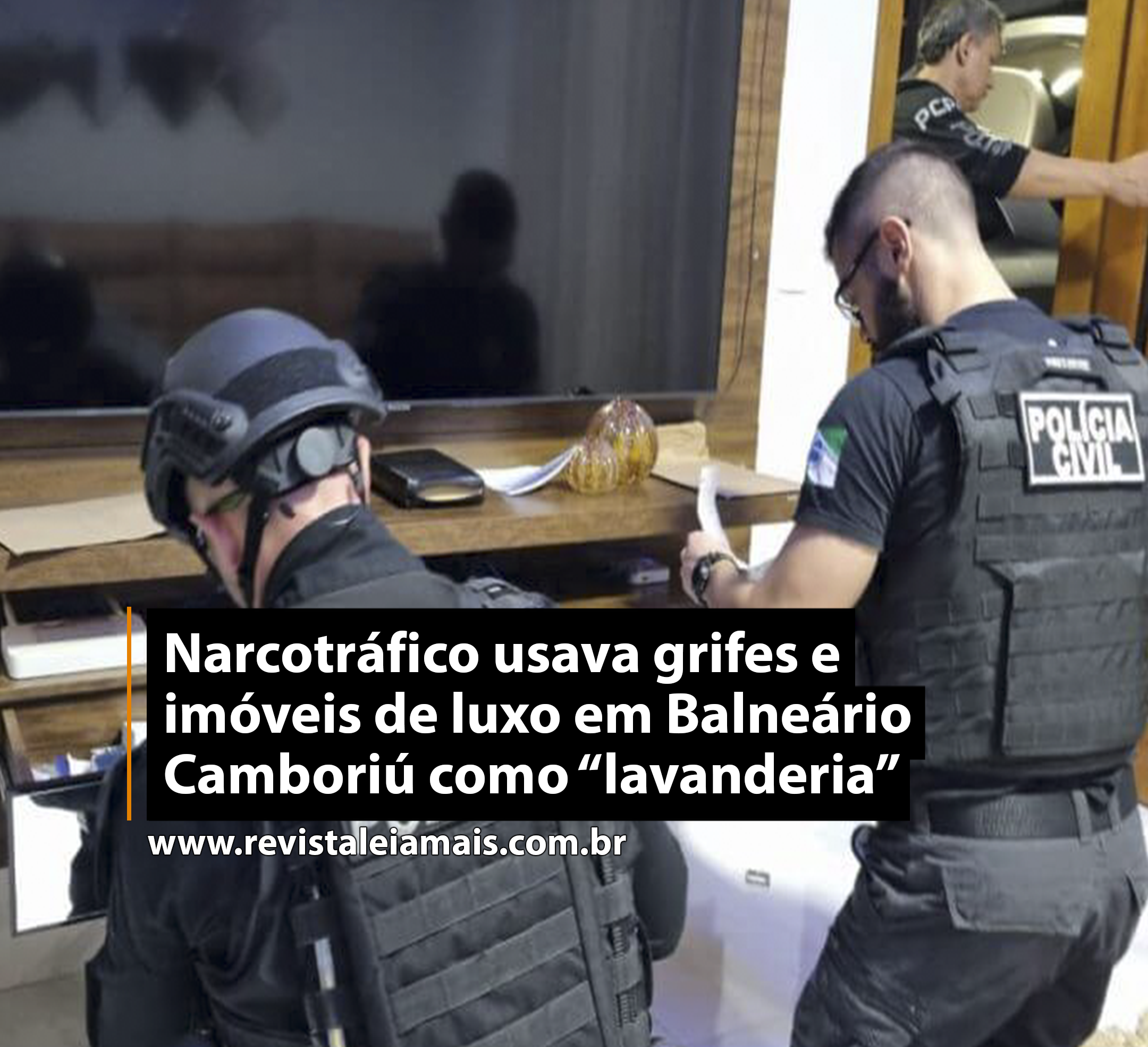 Narcotráfico usava grifes e imóveis de luxo em Balneário Camboriú como “lavanderia”
