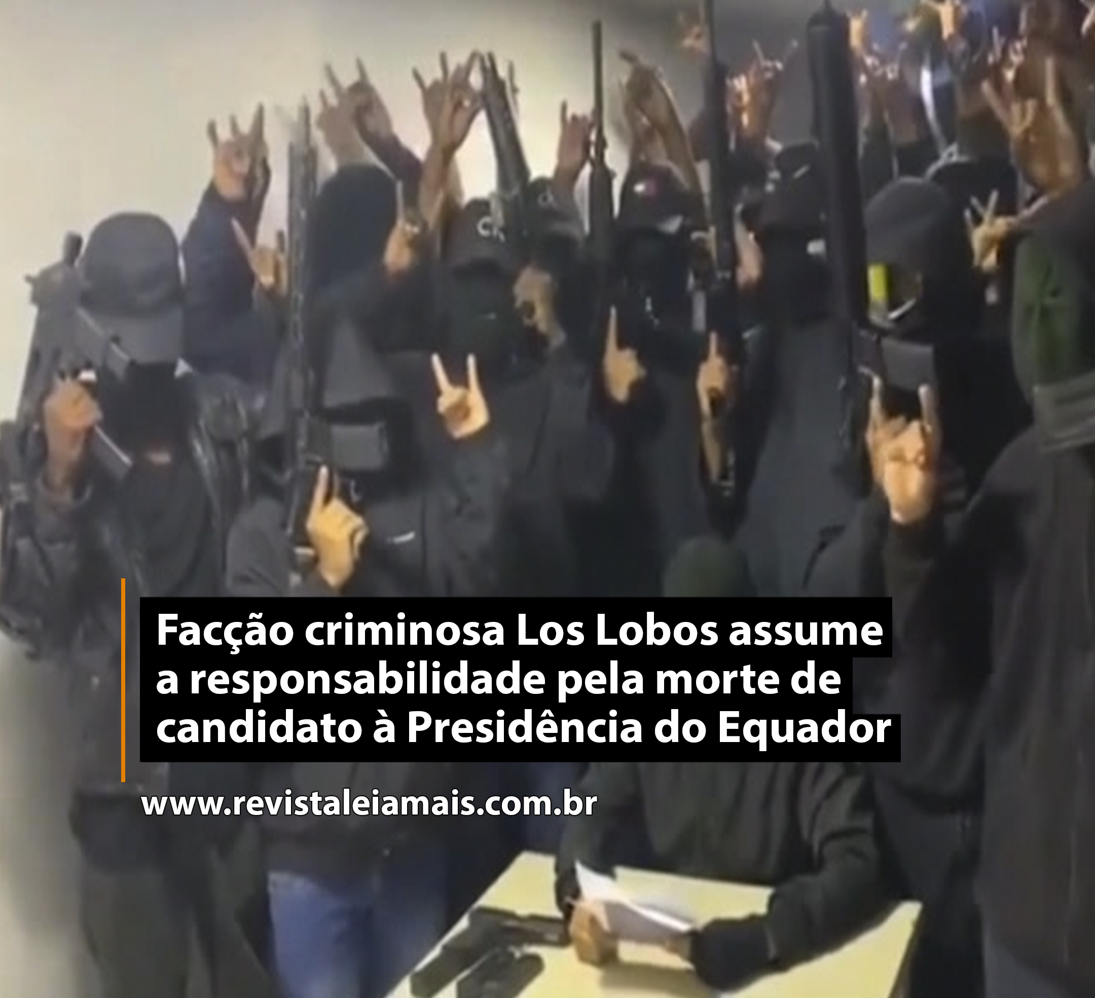 Facção criminosa Los Lobos assume a responsabilidade pela morte de candidato à Presidência do Equador