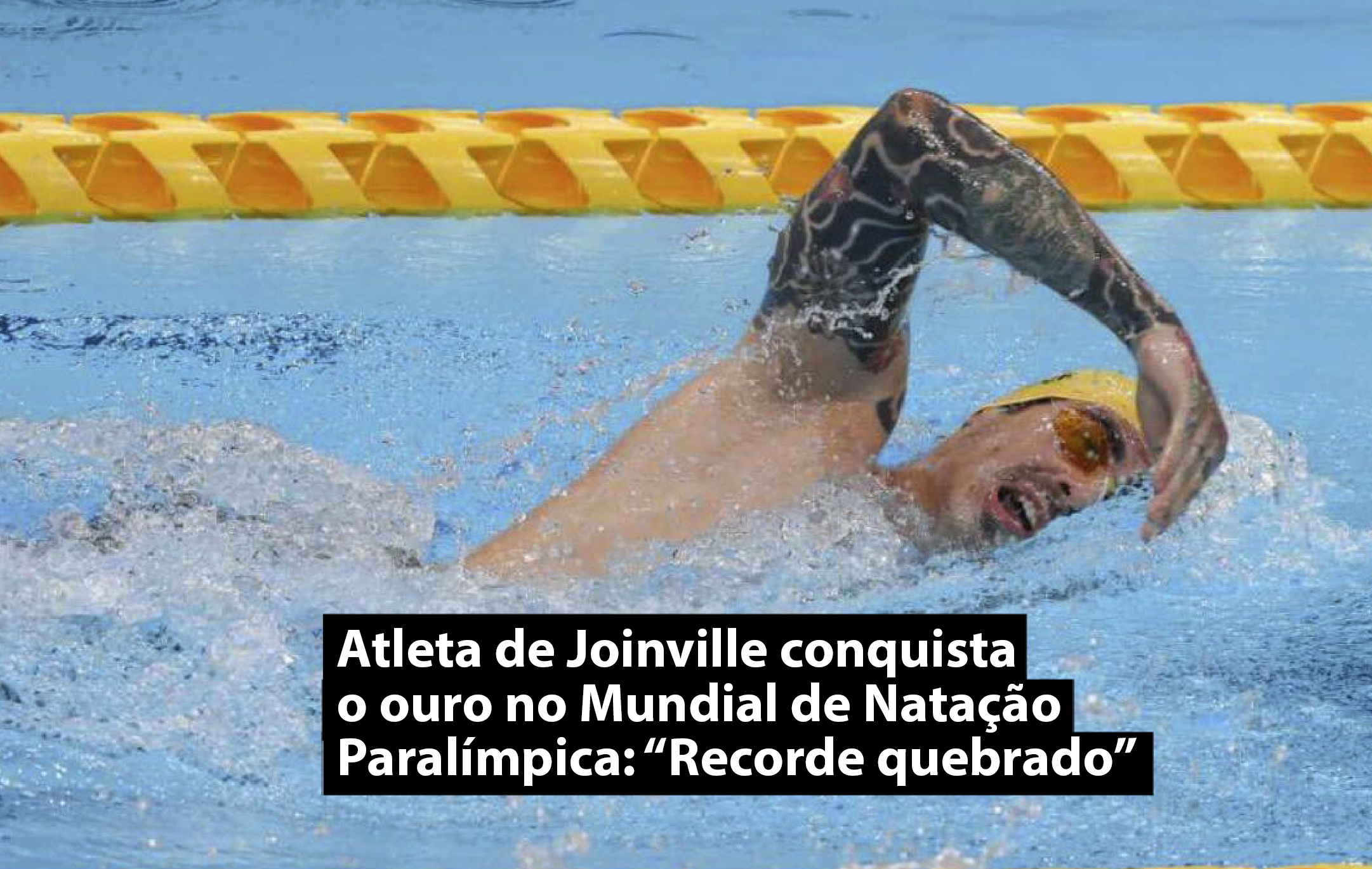 Atleta de Joinville conquista o ouro no Mundial de Natação Paralímpica: “Recorde quebrado”