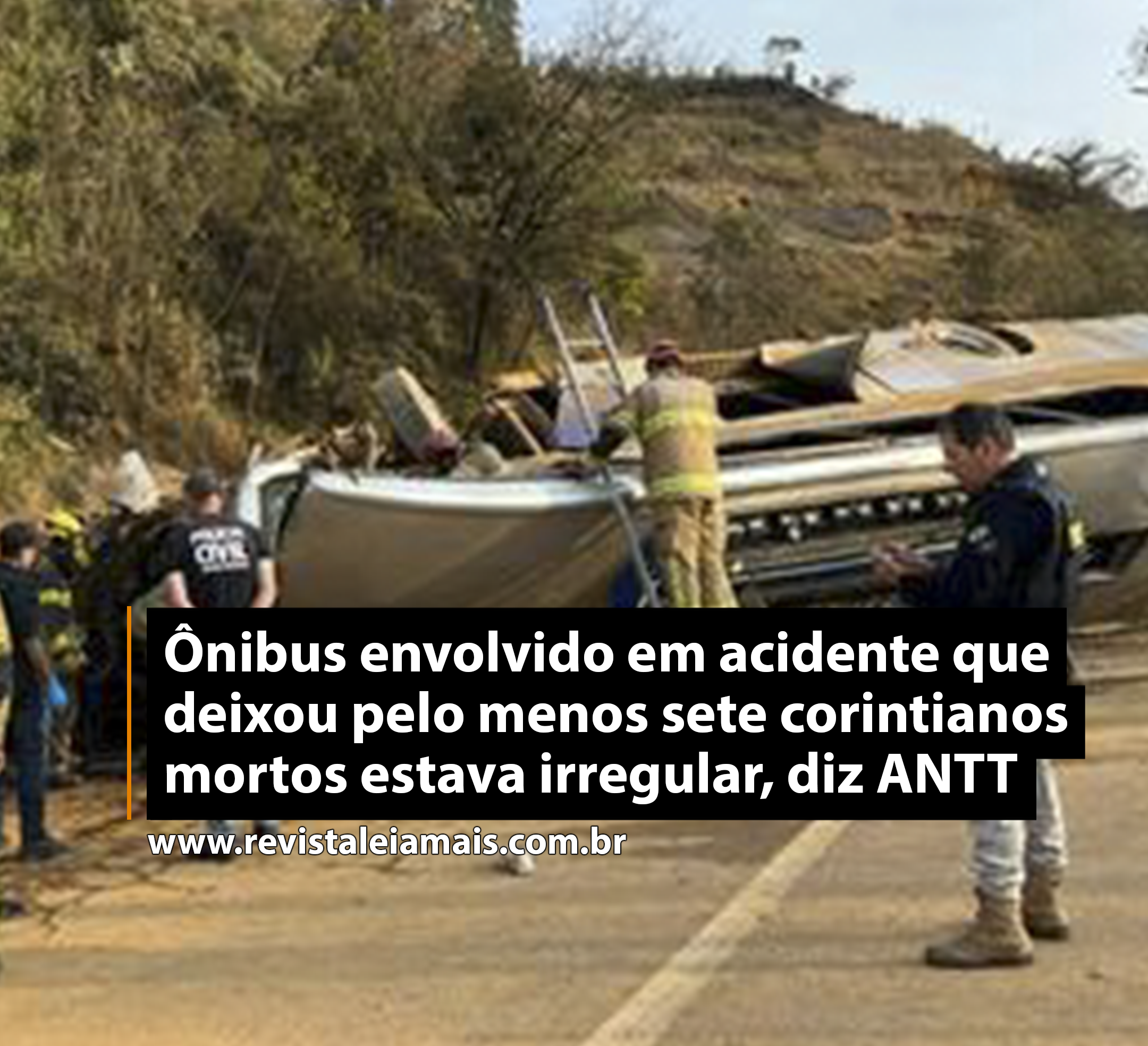 Ônibus envolvido em acidente que deixou pelo menos sete corintianos mortos estava irregular, diz ANTT