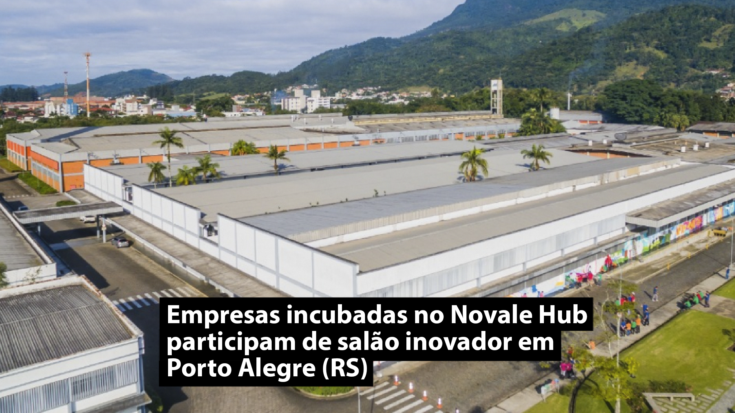 Empresas incubadas no Novale Hub participam de salão inovador em Porto Alegre (RS)