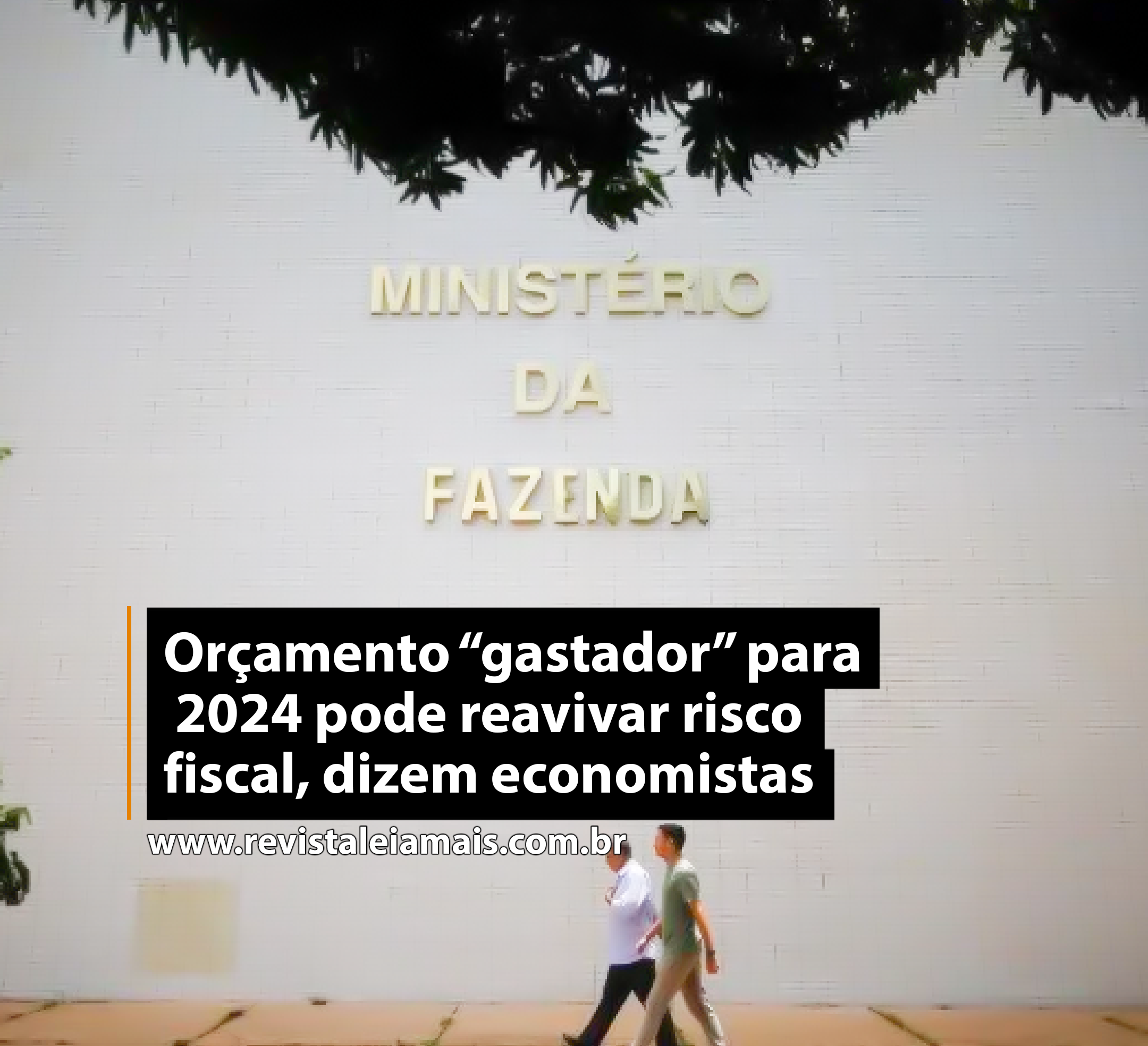 Orçamento “gastador” para 2024 pode reavivar risco fiscal, dizem economistas