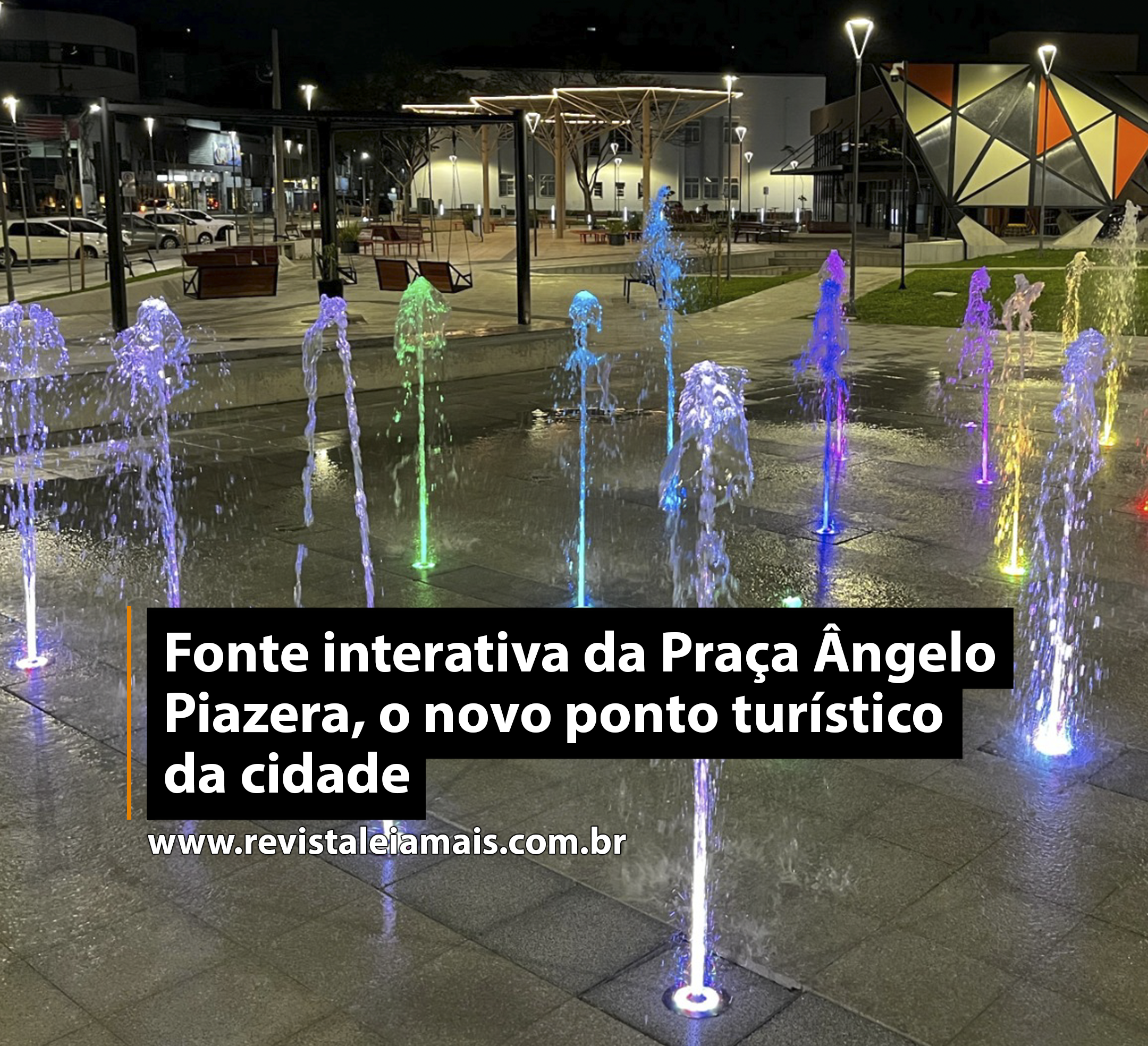 Fonte interativa da Praça Ângelo Piazera, o novo ponto turístico da cidade