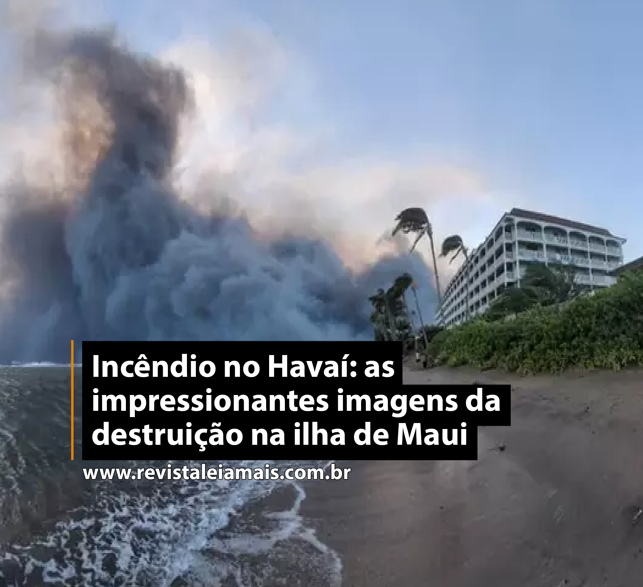 Incêndio no Havaí: as impressionantes imagens da destruição na ilha de Maui