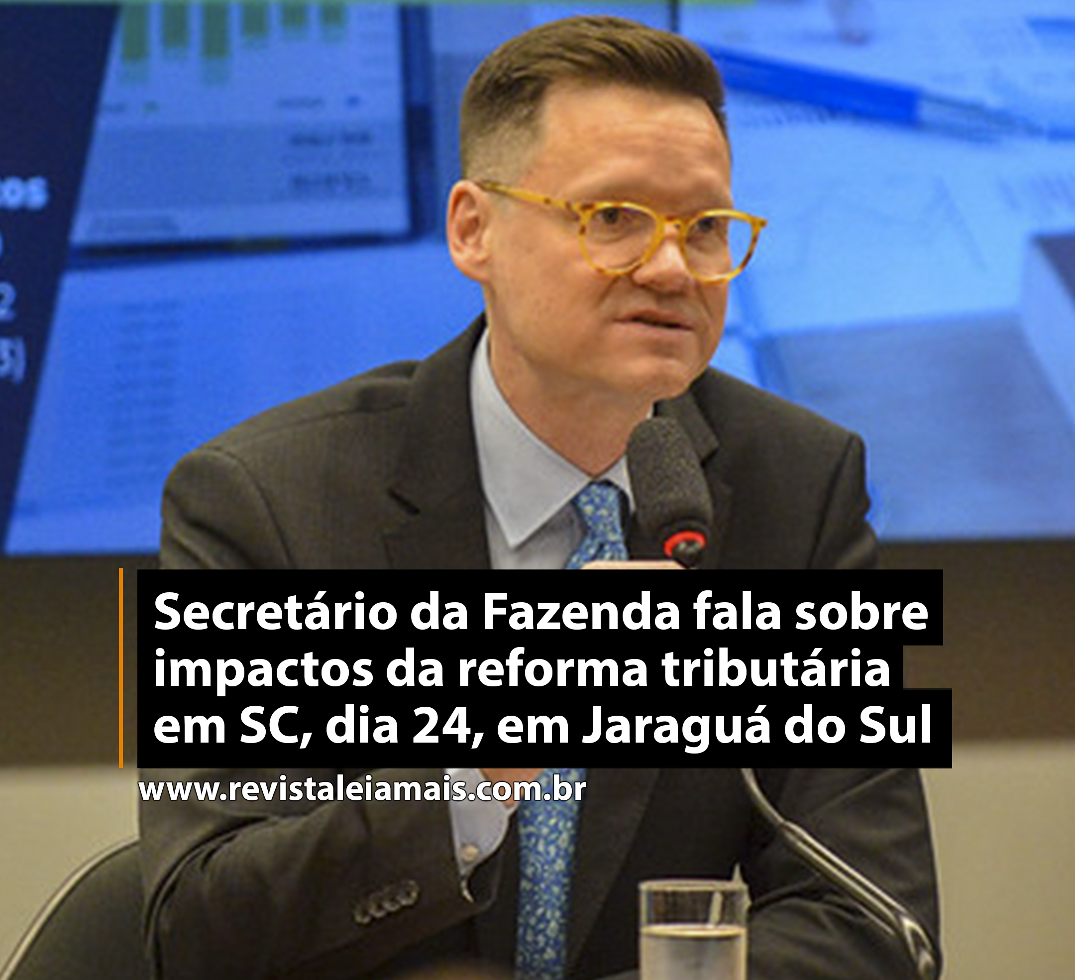 Secretário da Fazenda fala sobre impactos da reforma tributária em SC, dia 24, em Jaraguá do Sul