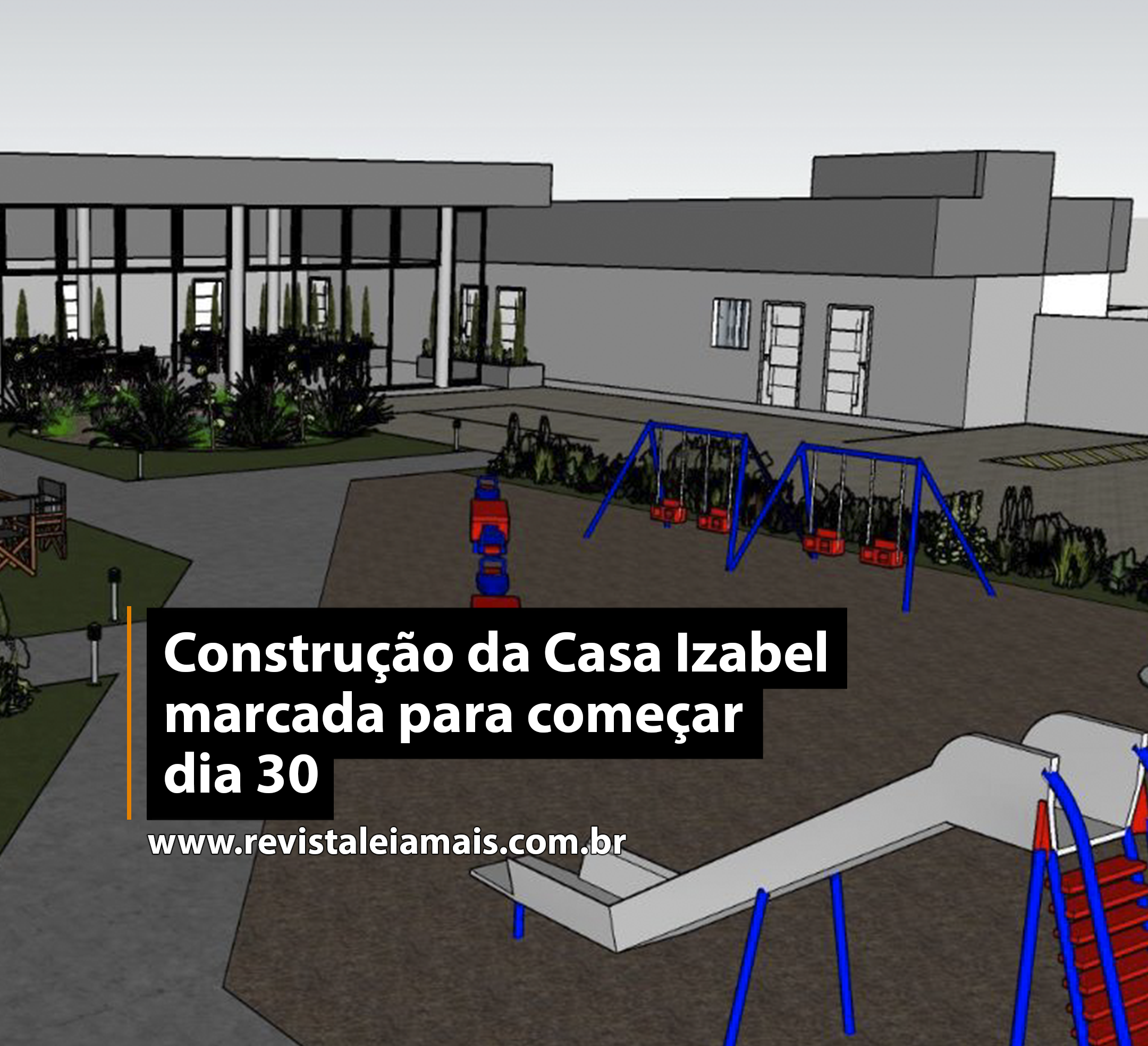 Construção da Casa Izabel marcada para começar dia 30
