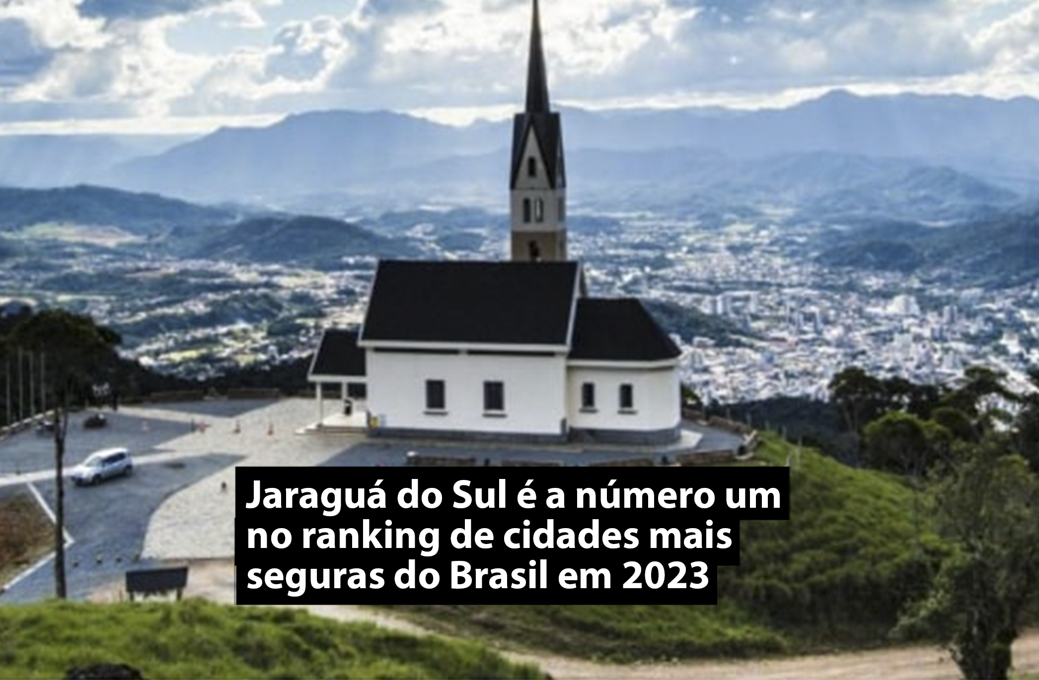 Jaraguá do Sul é a número um no ranking de cidades mais seguras do Brasil em 2023