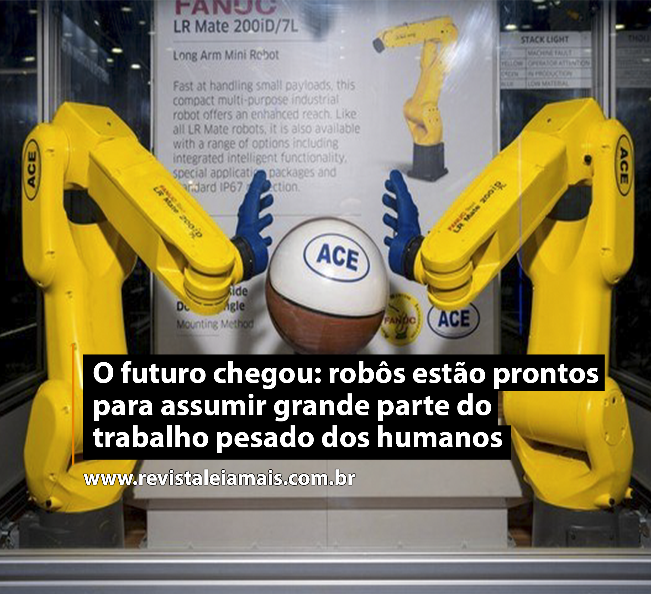 O futuro chegou: robôs estão prontos para assumir grande parte do trabalho pesado dos humanos