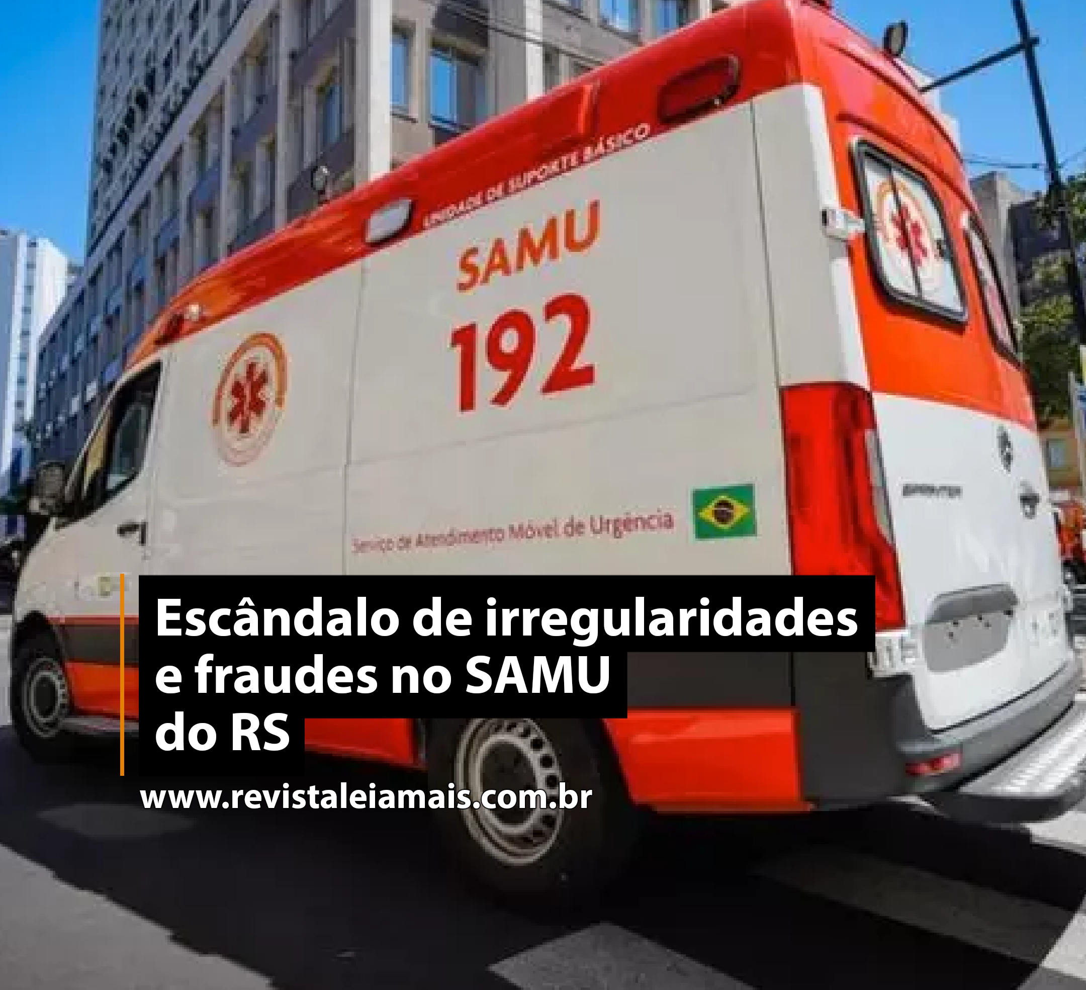 Escândalo de irregularidades e fraudes no SAMU do RS