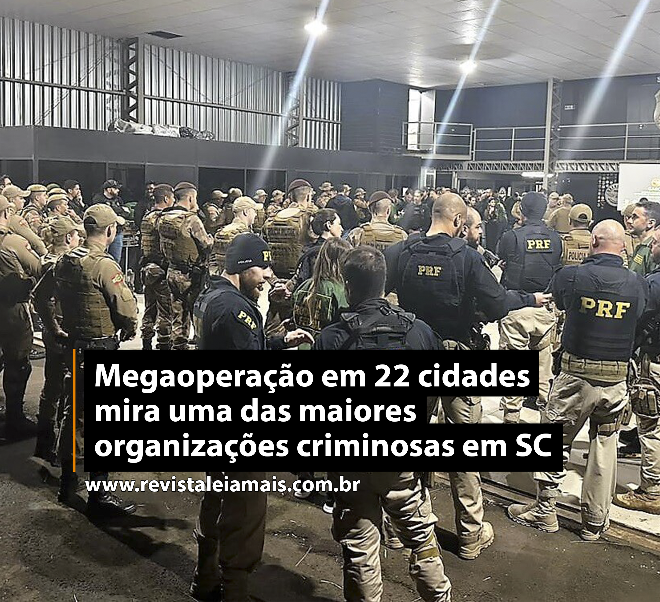 Megaoperação em 22 cidades mira uma das maiores organizações criminosas em SC