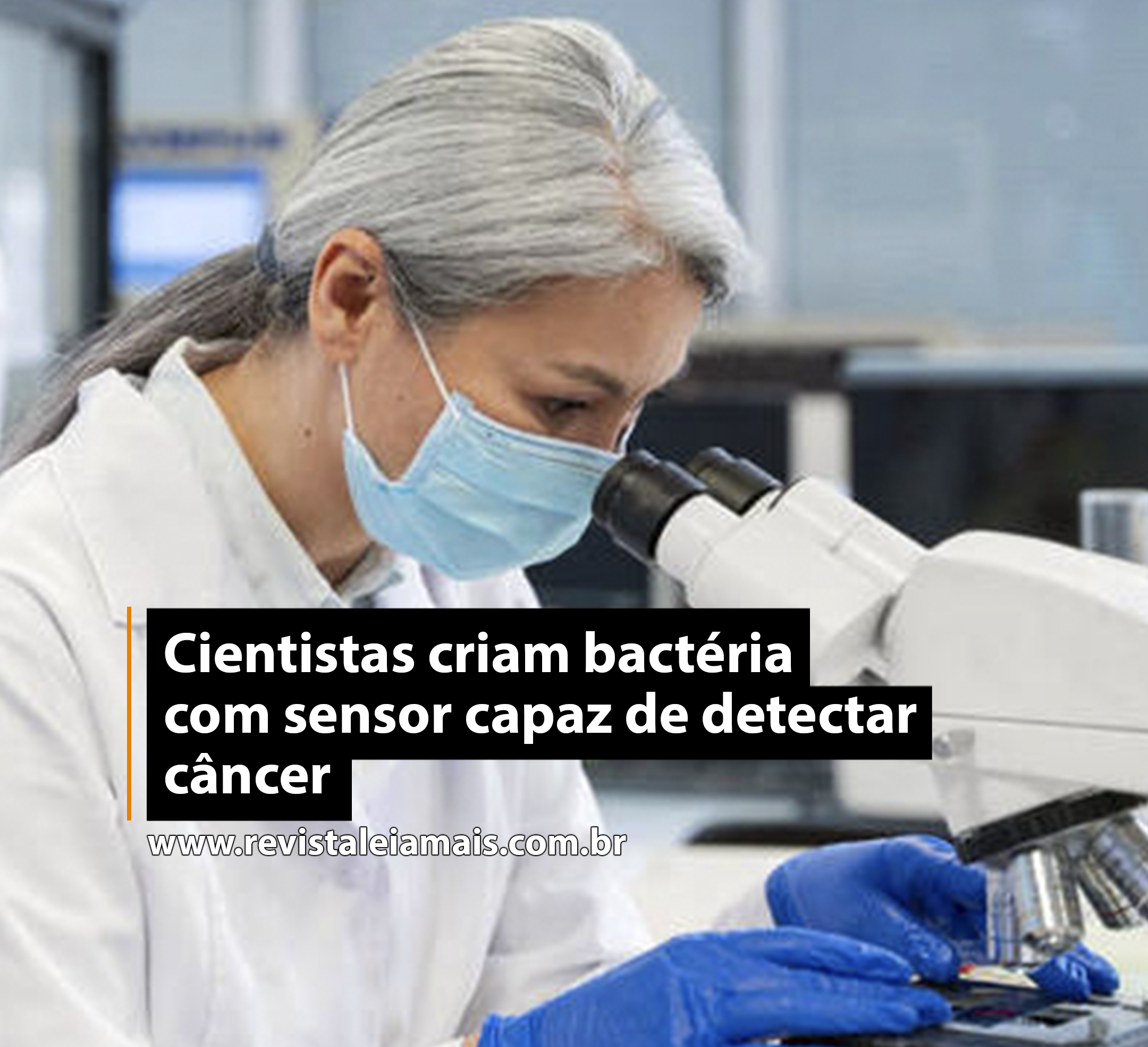 Cientistas criam bactéria com sensor capaz de detectar câncer