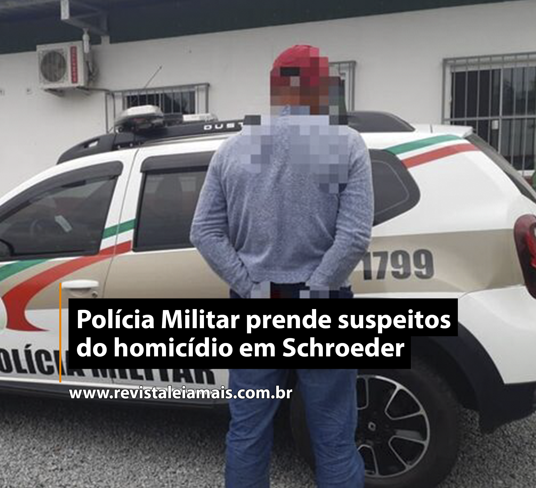 Polícia Militar prende suspeitos do homicídio em Schroeder
