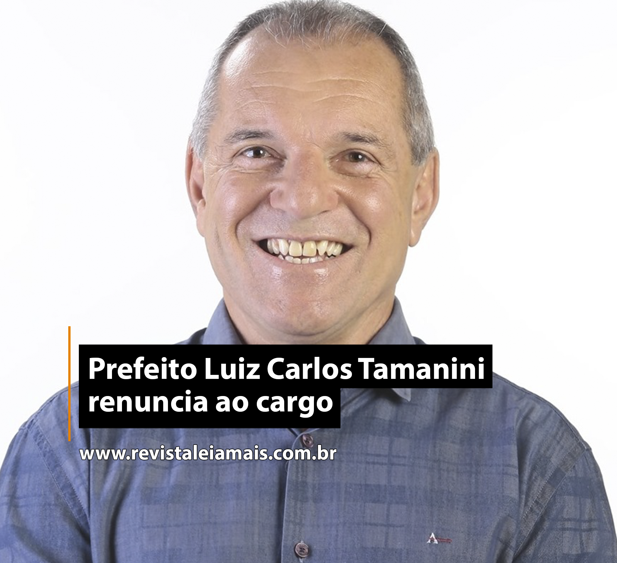 Prefeito Luiz Carlos Tamanini renuncia ao cargo