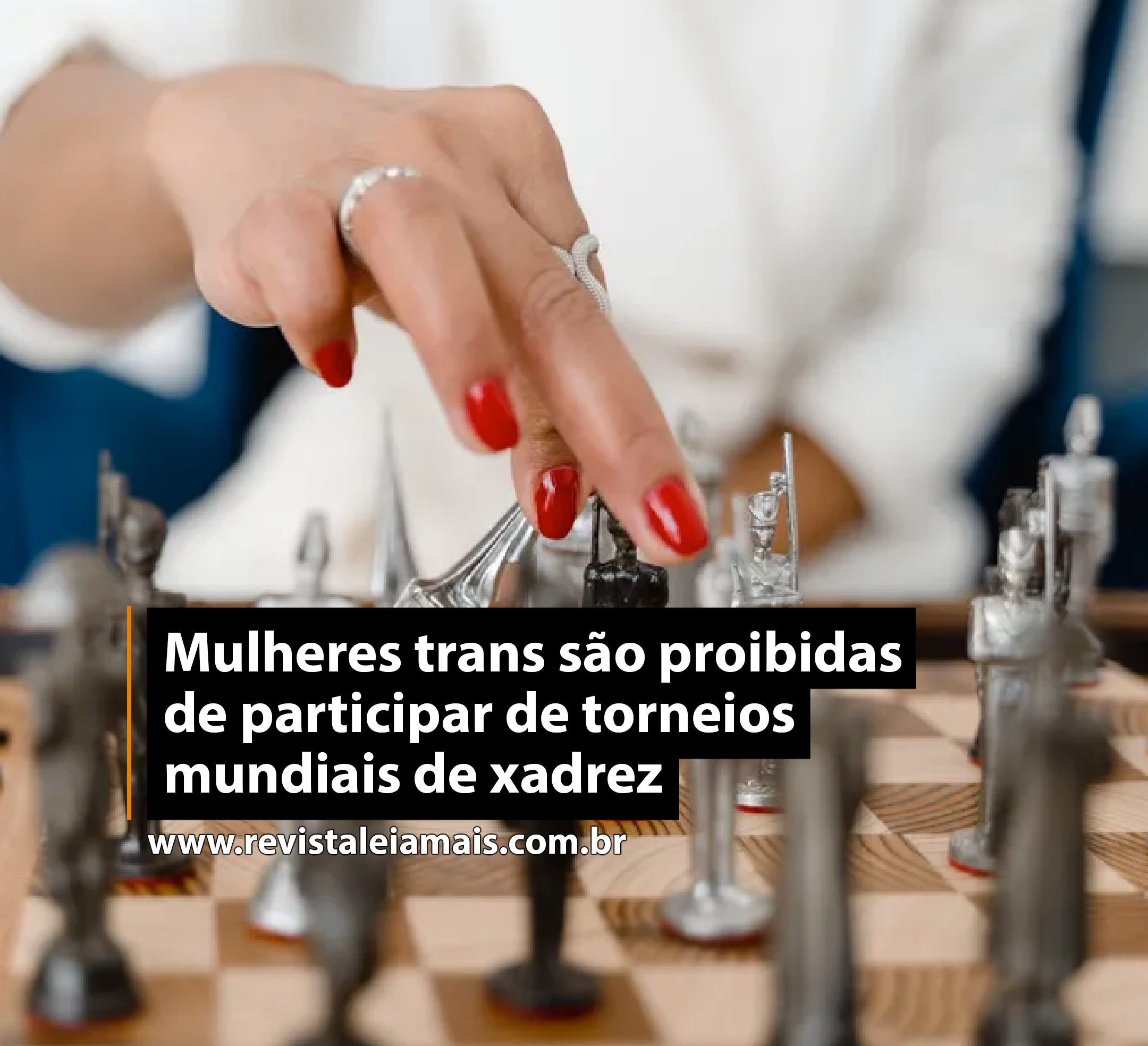 Mulheres trans são proibidas de participar de torneios mundiais de xadrez