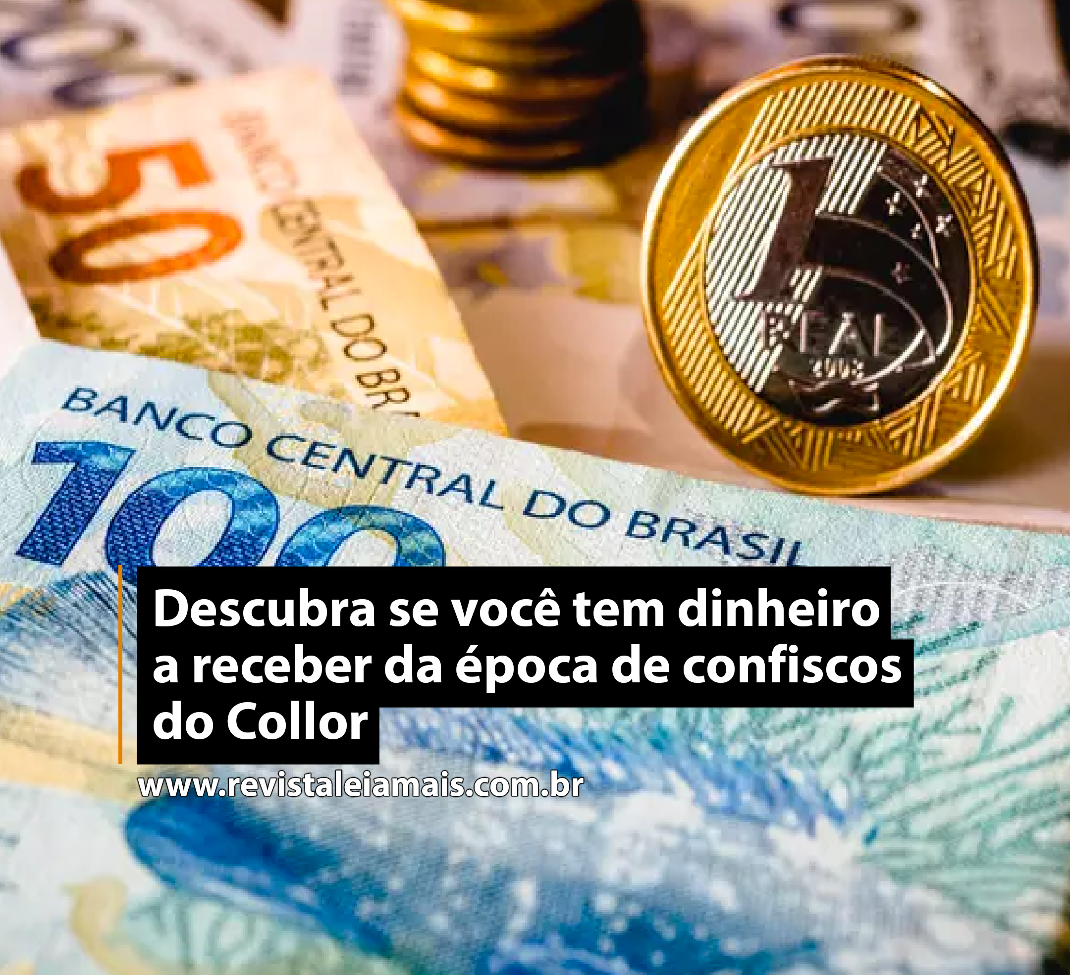 Descubra se você tem dinheiro a receber da época de confiscos do Collor