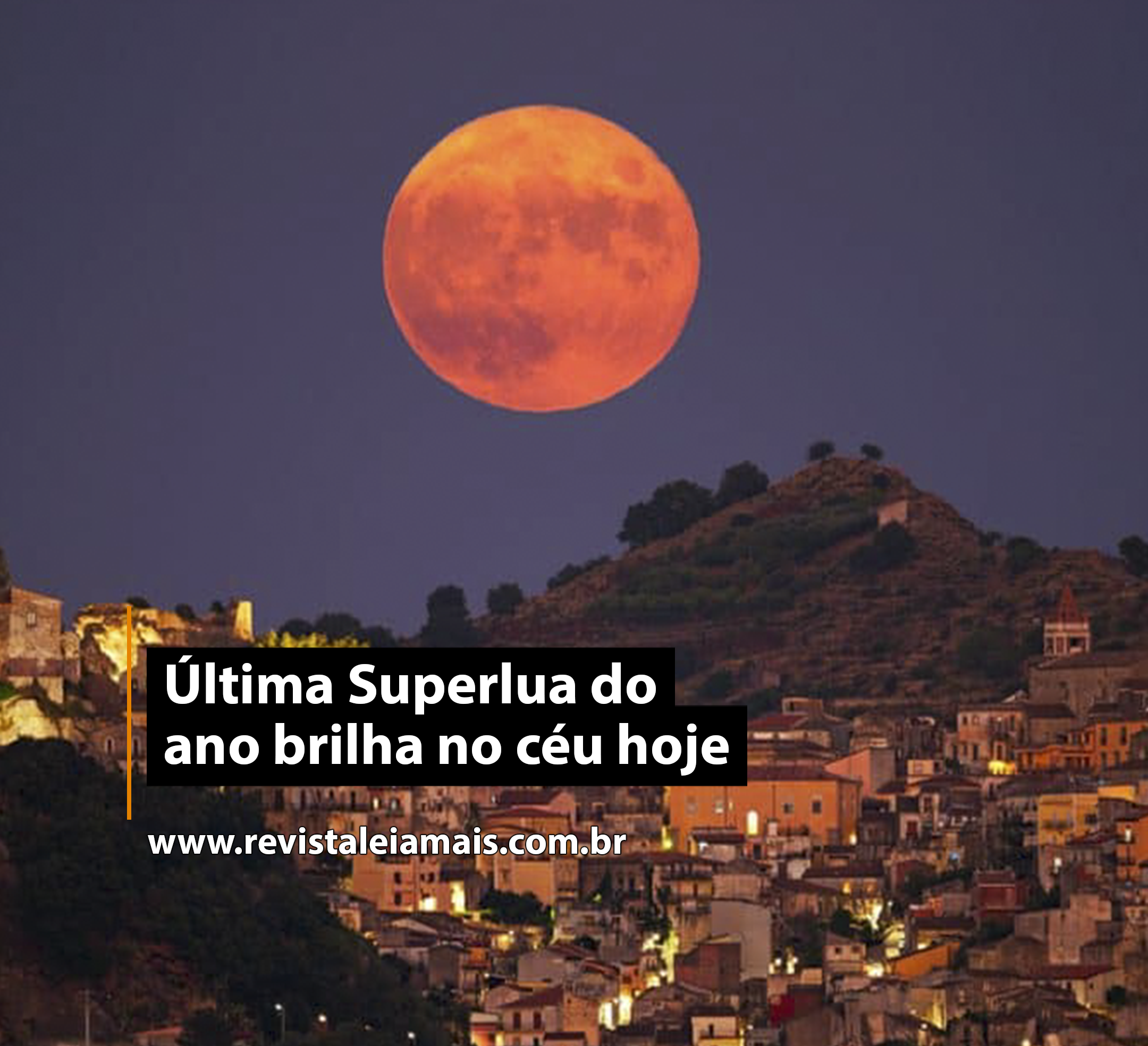 Última Superlua do ano brilha no céu hoje