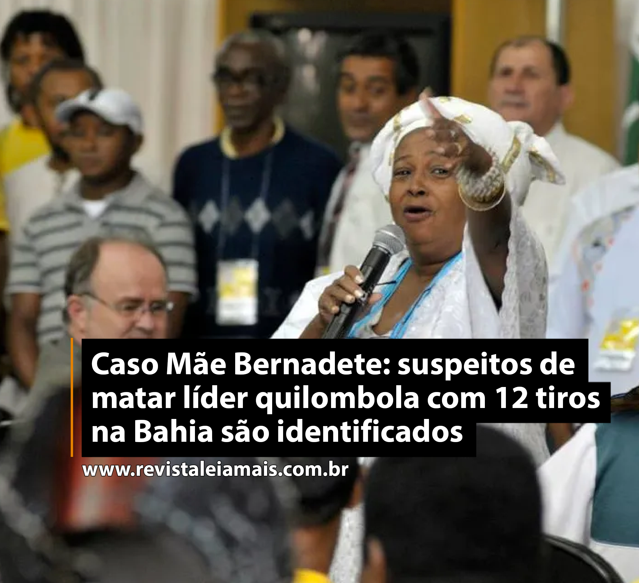 Caso Mãe Bernadete: suspeitos de matar líder quilombola com 12 tiros na Bahia são identificados