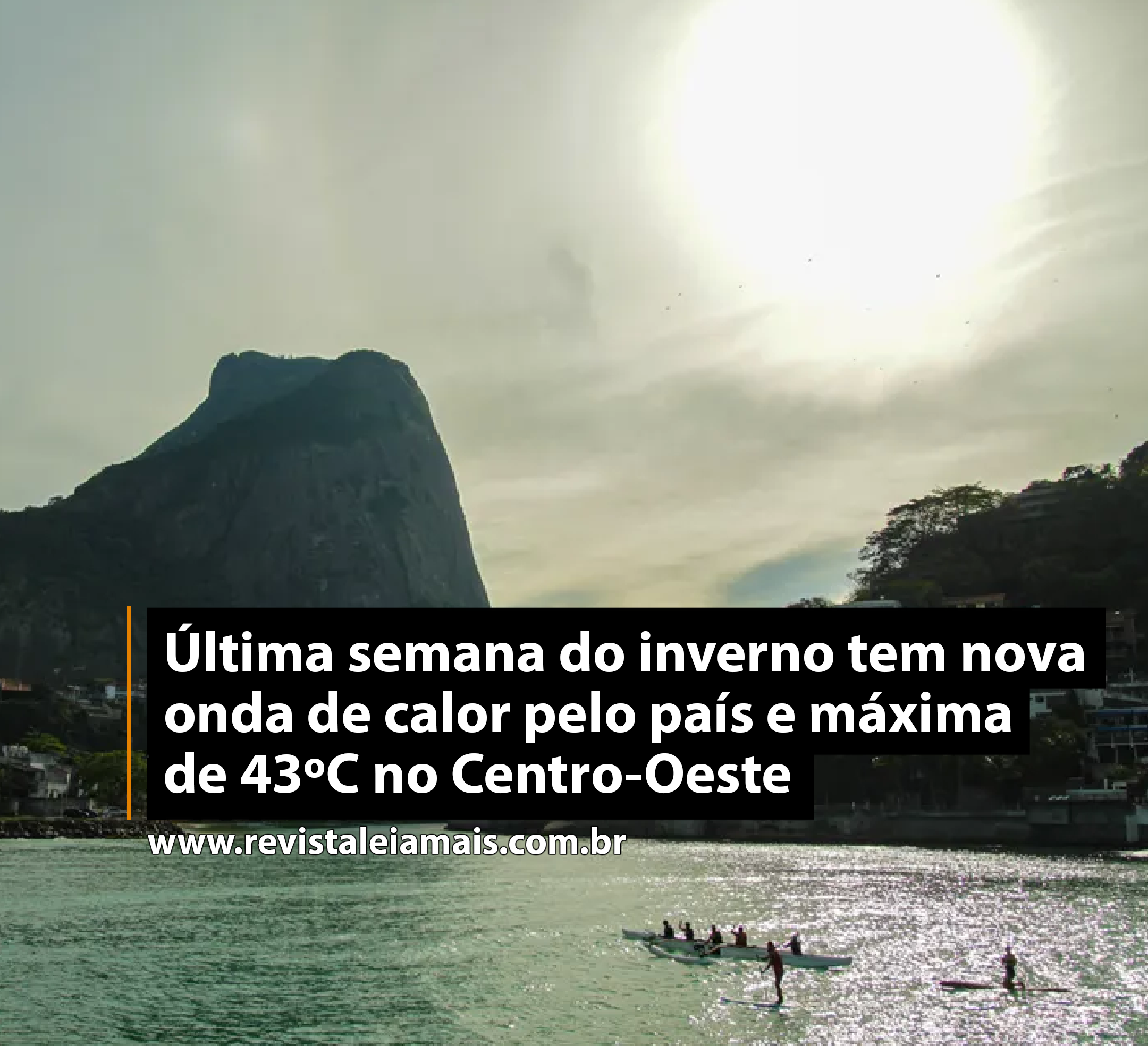 Última semana do inverno tem nova onda de calor pelo país e máxima de 43ºC no Centro-Oeste