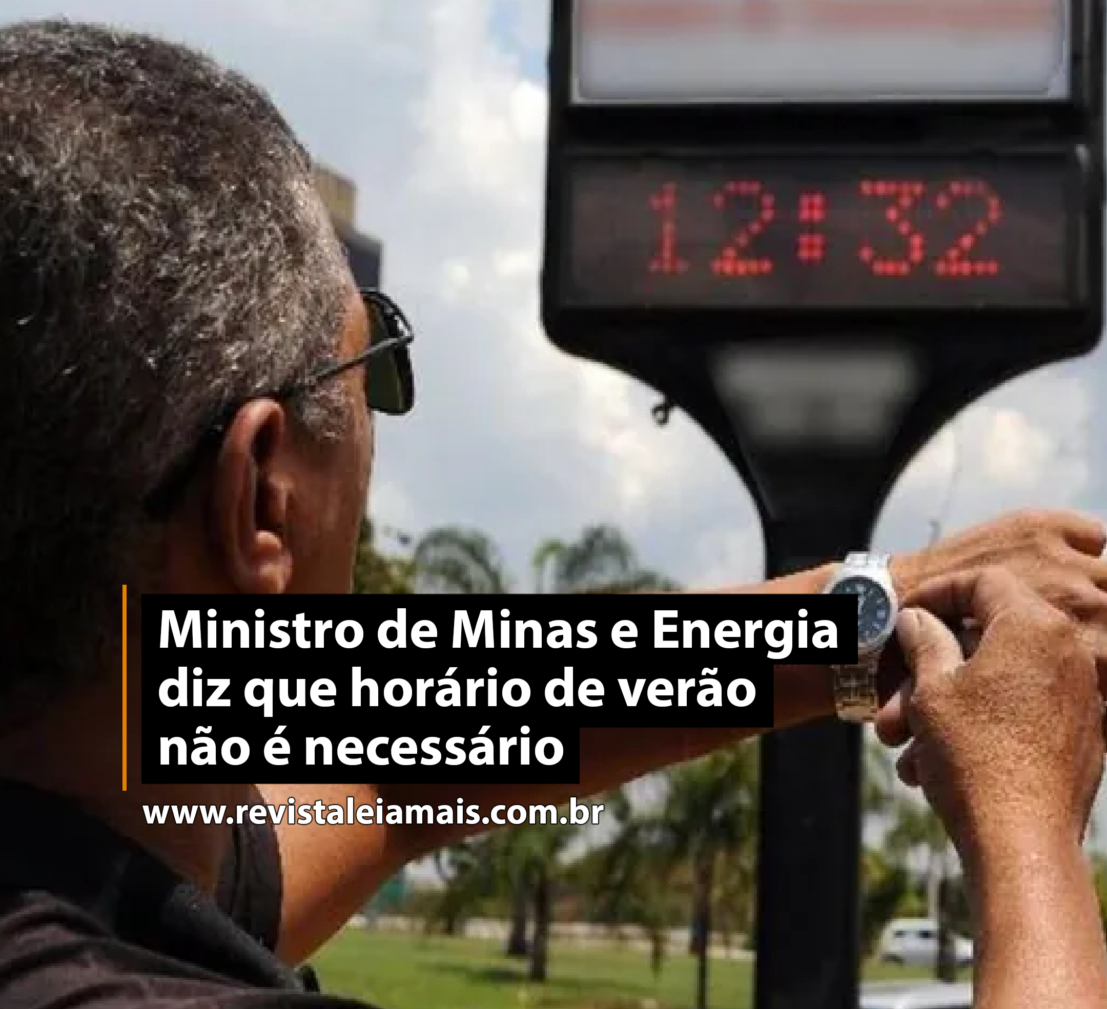 Ministro de Minas e Energia diz que horário de verão não é necessário