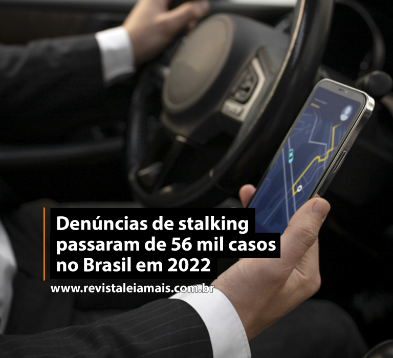 Denúncias de stalking passaram de 56 mil casos no Brasil em 2022
