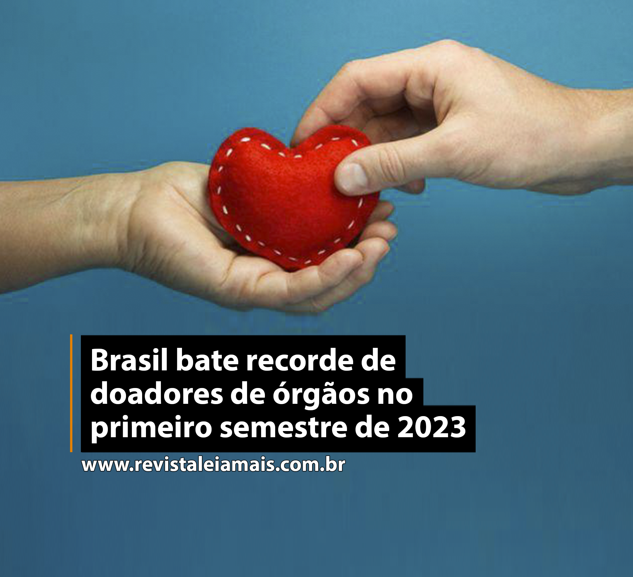 Brasil bate recorde de doadores de órgãos no primeiro semestre de 2023
