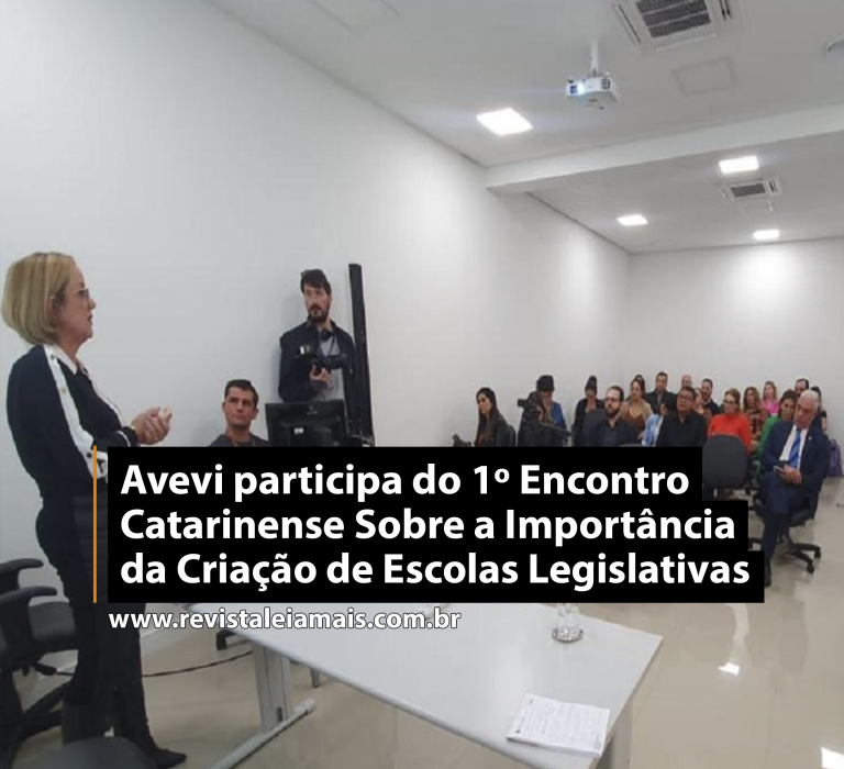 Avevi participa do 1º Encontro Catarinense Sobre a Importância da Criação de Escolas Legislativas