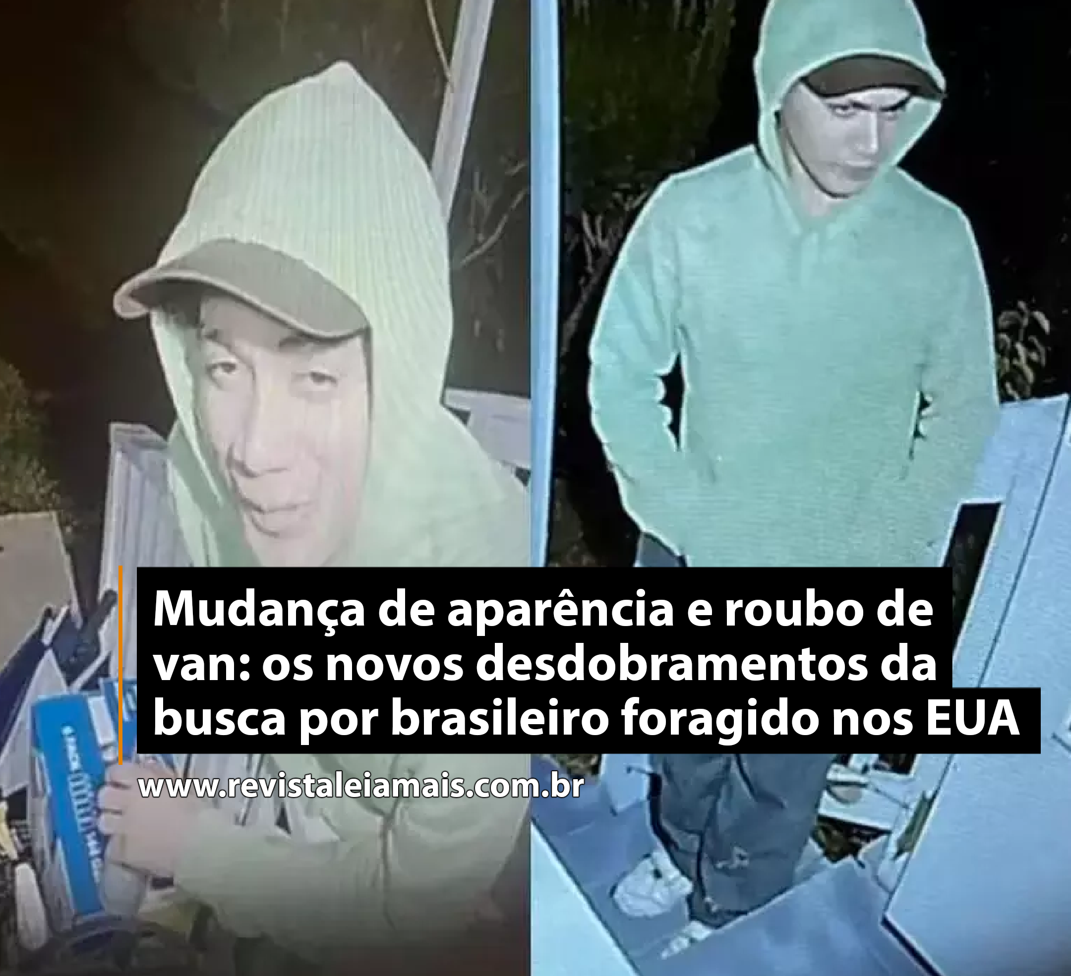 Mudança de aparência e roubo de van: os novos desdobramentos da busca por brasileiro foragido nos EUA