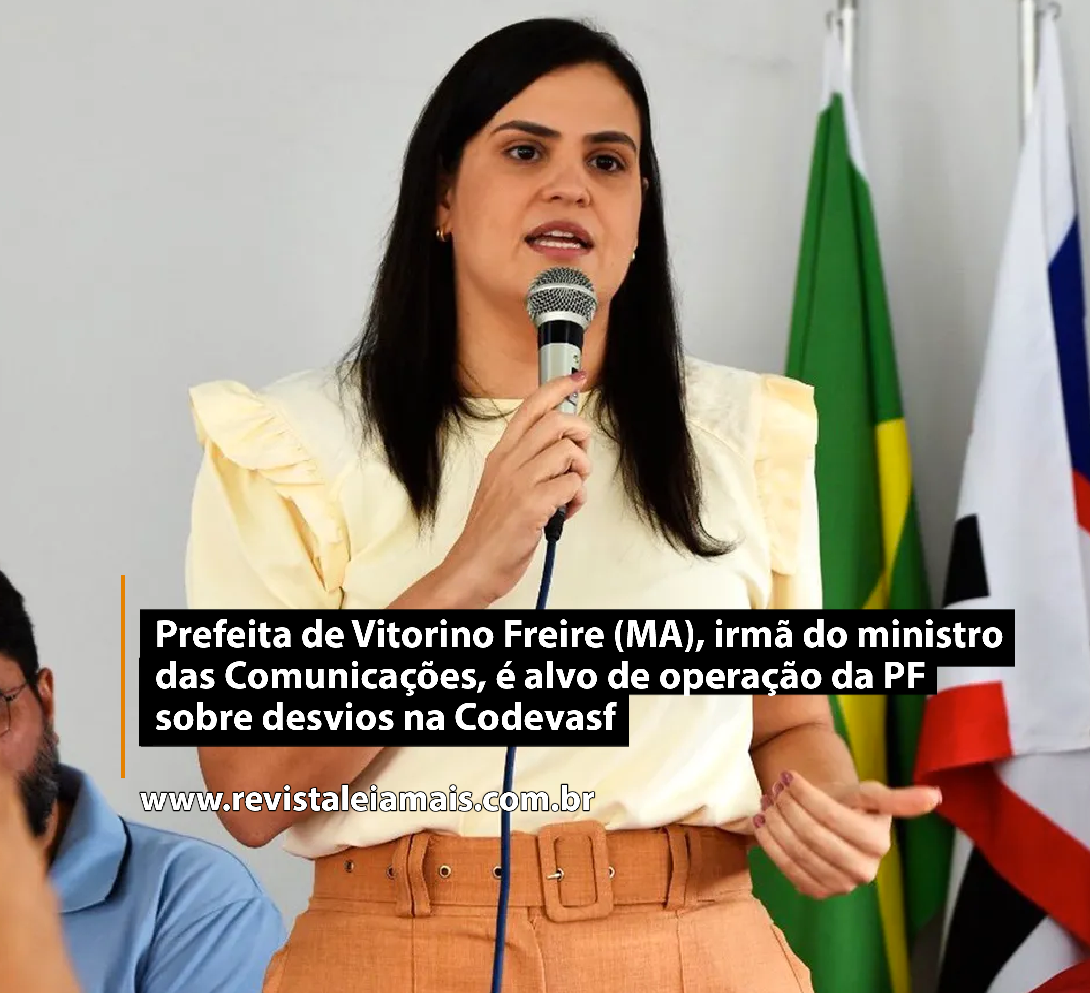Prefeita de Vitorino Freire (MA), irmã do ministro das Comunicações, é alvo de operação da PF sobre desvios na Codevasf