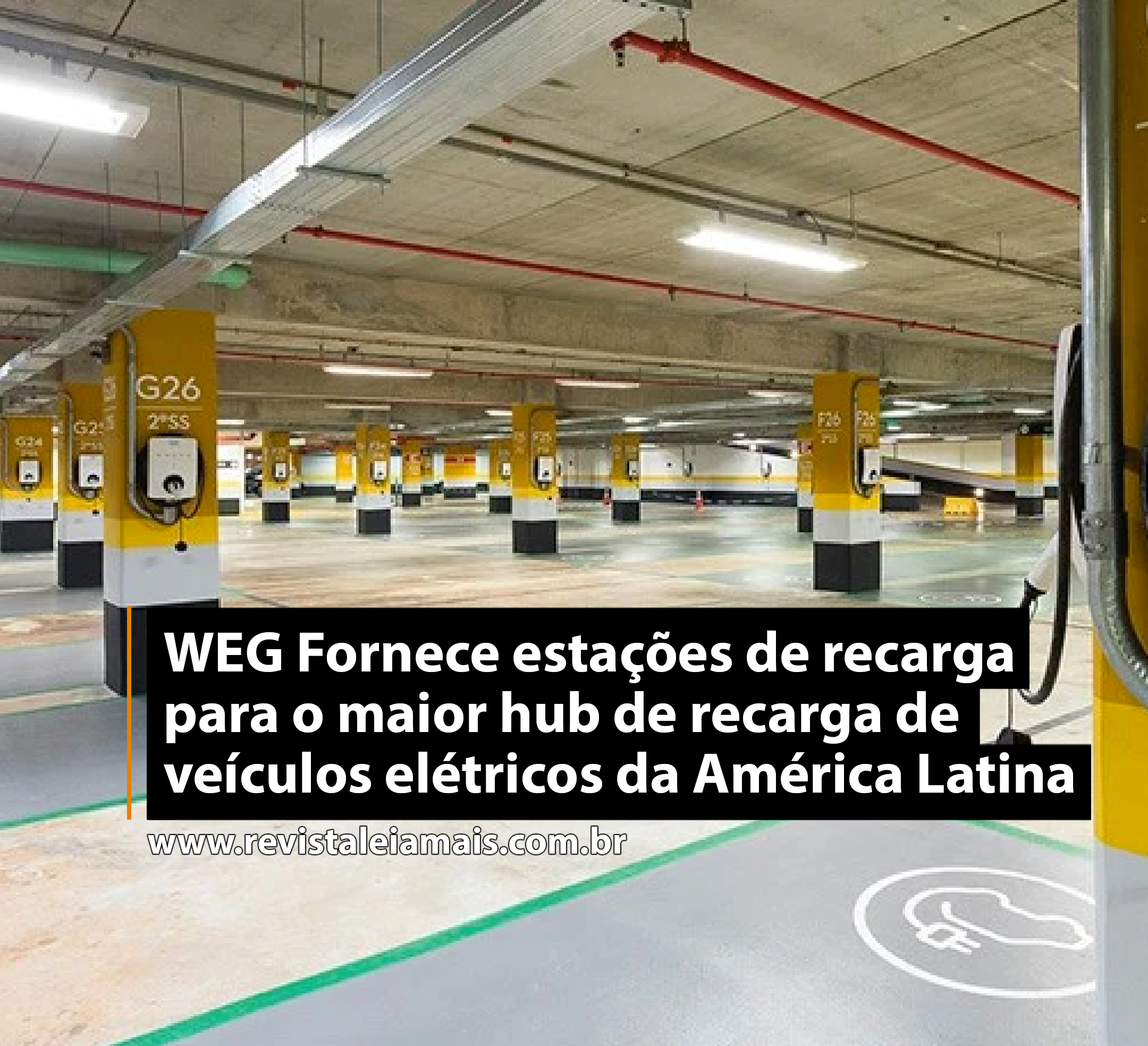 WEG Fornece estações de recarga para o maior hub de recarga de veículos elétricos da América Latina