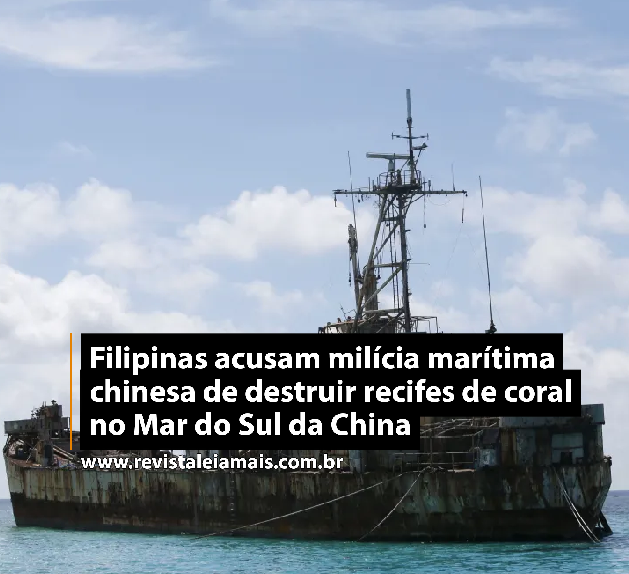 Filipinas acusam milícia marítima chinesa de destruir recifes de coral no Mar do Sul da China