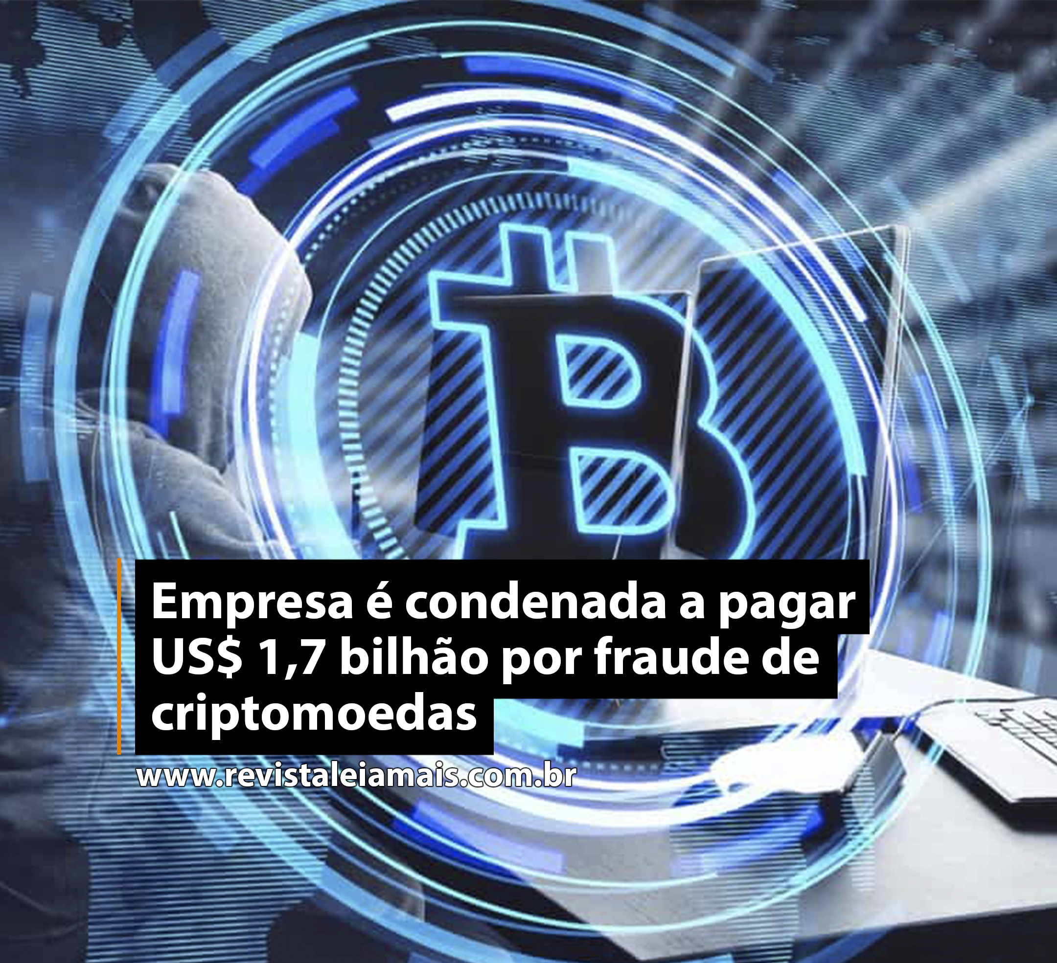 Empresa é condenada a pagar US$ 1,7 bilhão por fraude de criptomoedas