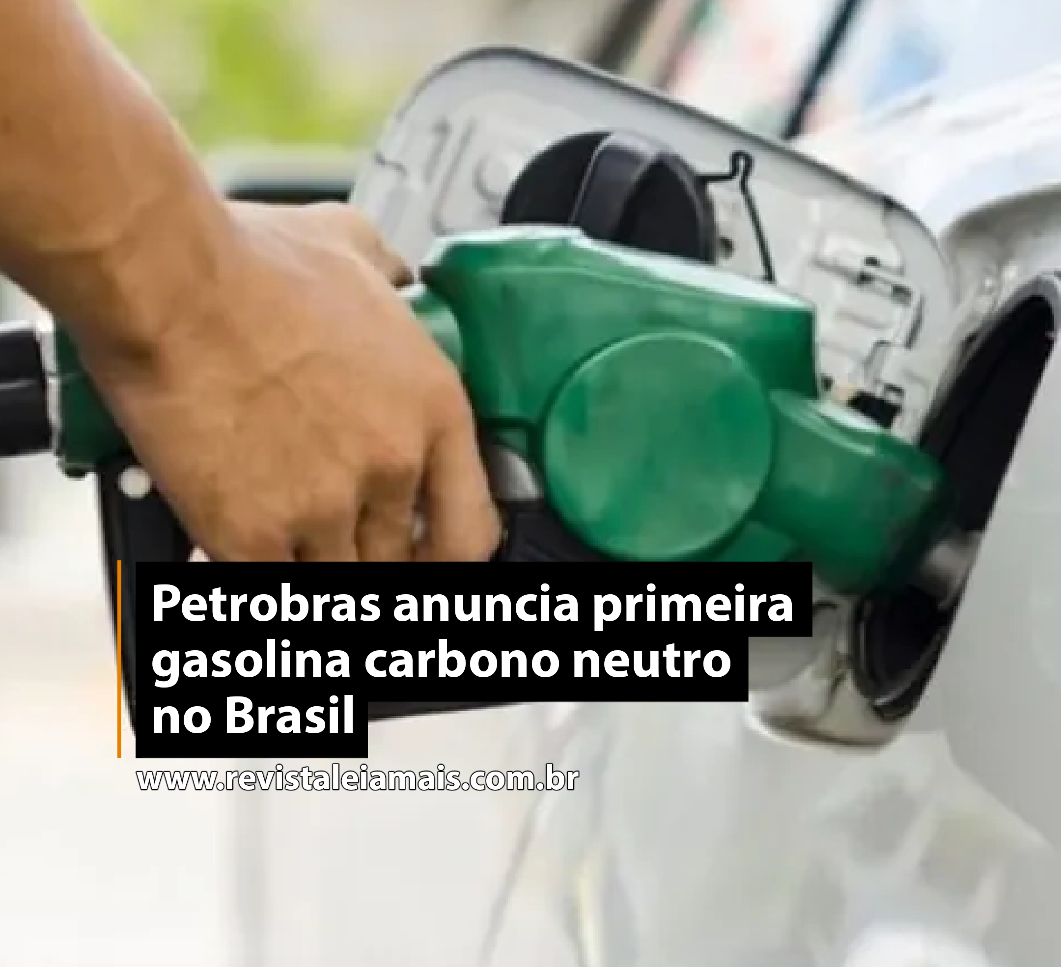 Petrobras anuncia primeira gasolina carbono neutro no Brasil