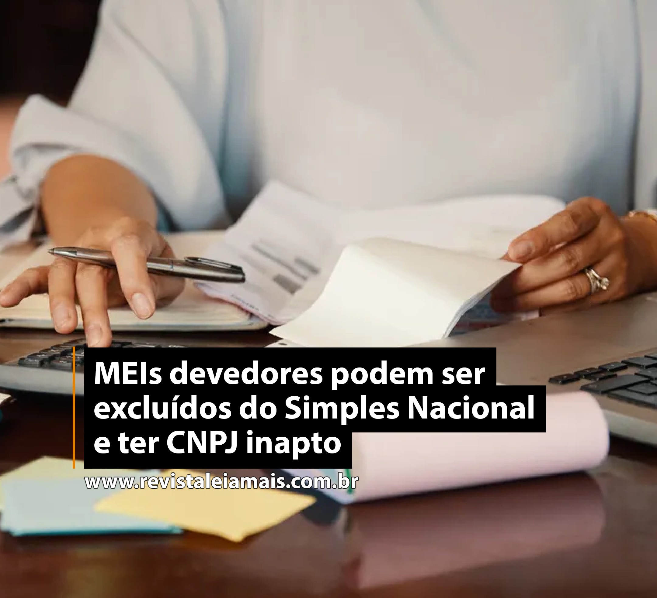 MEIs devedores podem ser excluídos do Simples Nacional e ter CNPJ inapto