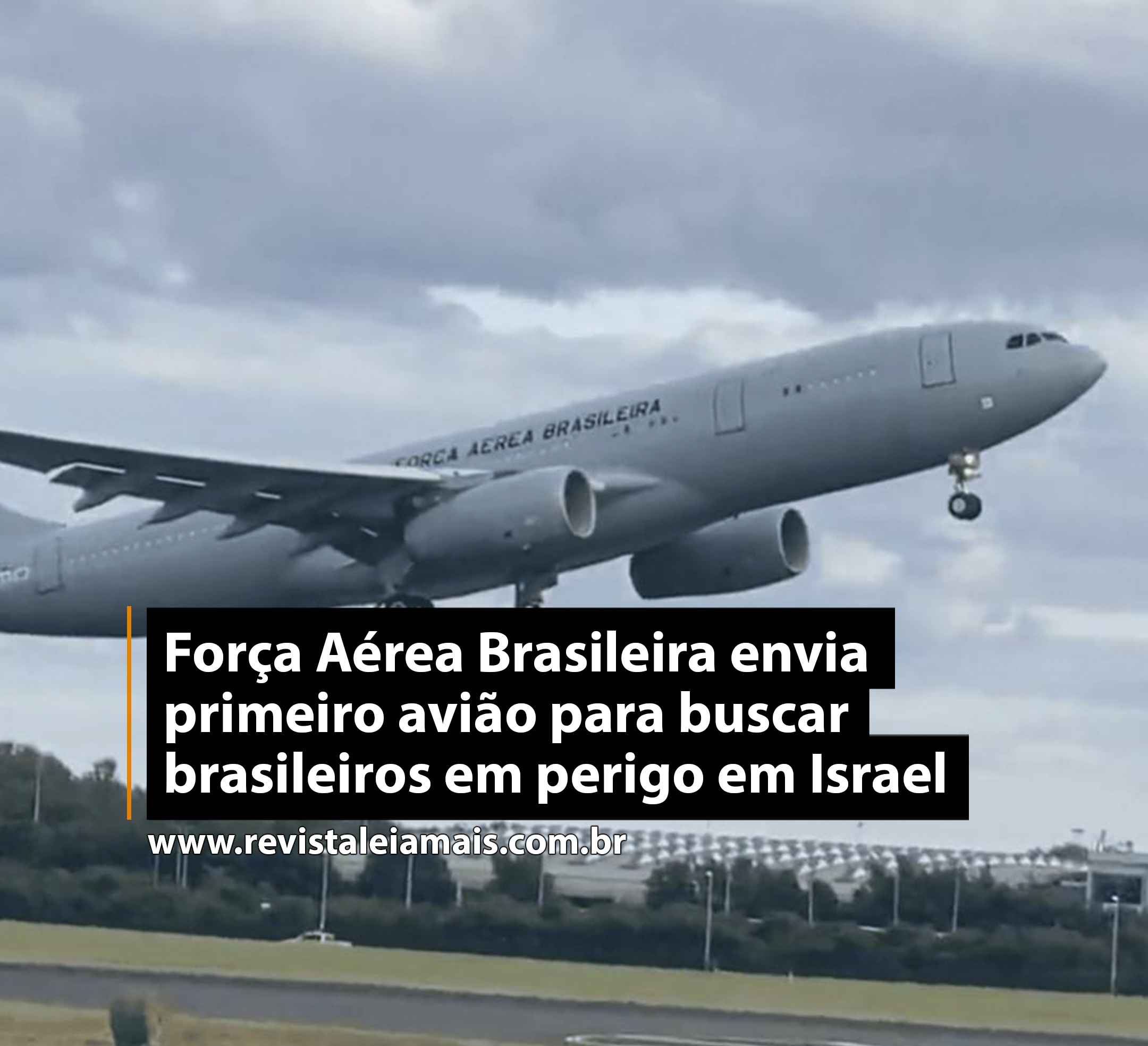 Força Aérea Brasileira envia primeiro avião para buscar brasileiros em perigo em Israel