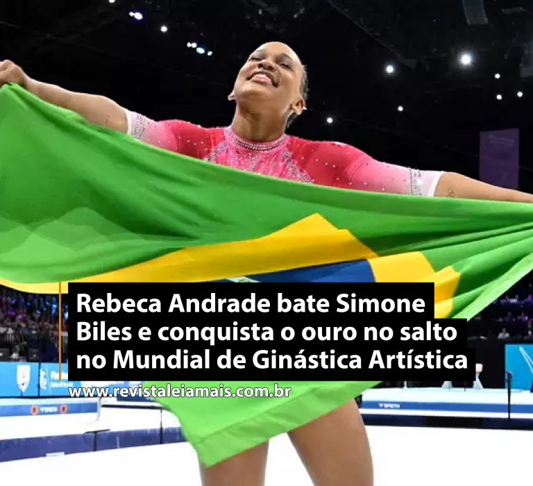 Rebeca Andrade bate Simone Biles e conquista o ouro no salto no Mundial de Ginástica Artística