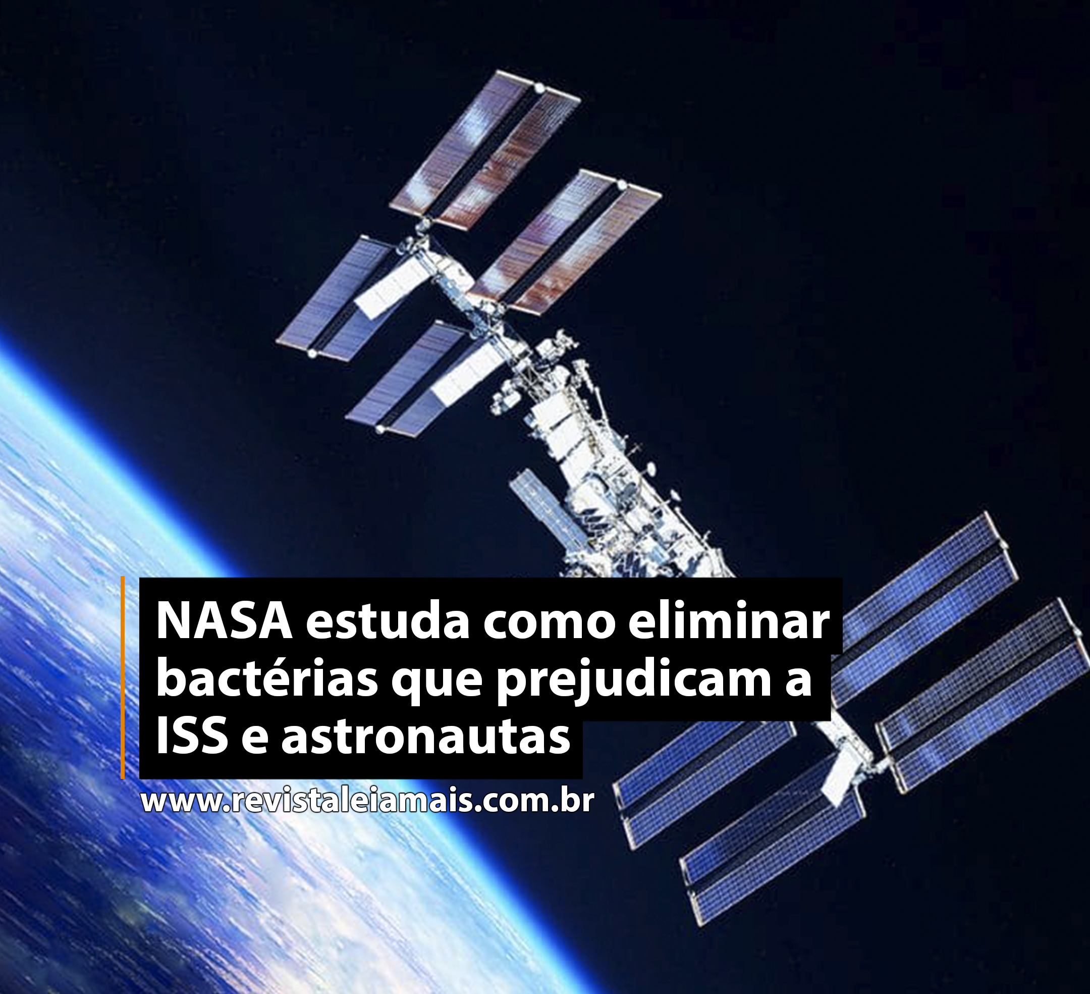 NASA estuda como eliminar bactérias que prejudicam a ISS e astronautas