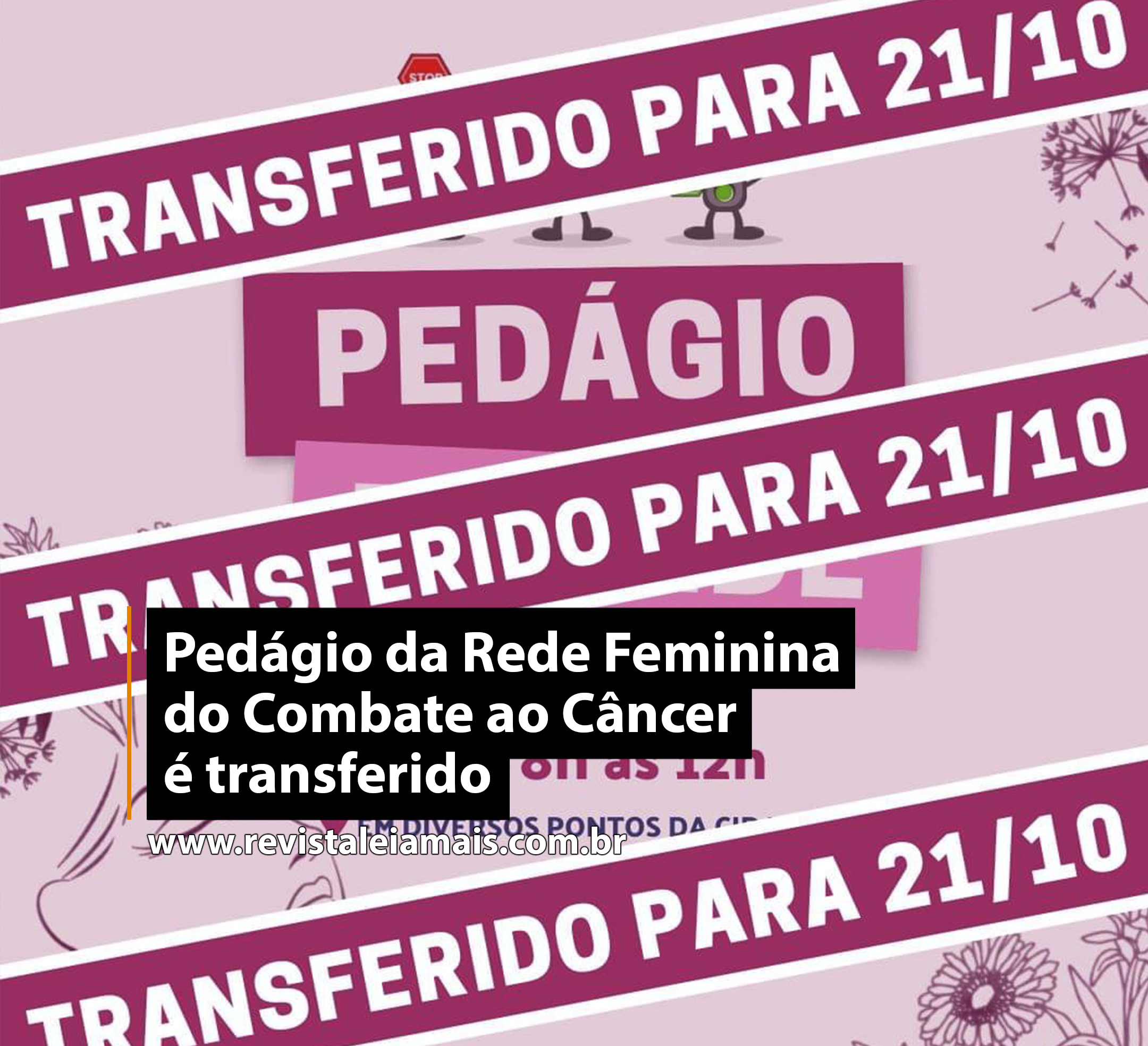 Pedágio da Rede Feminina do Combate ao Câncer é transferido