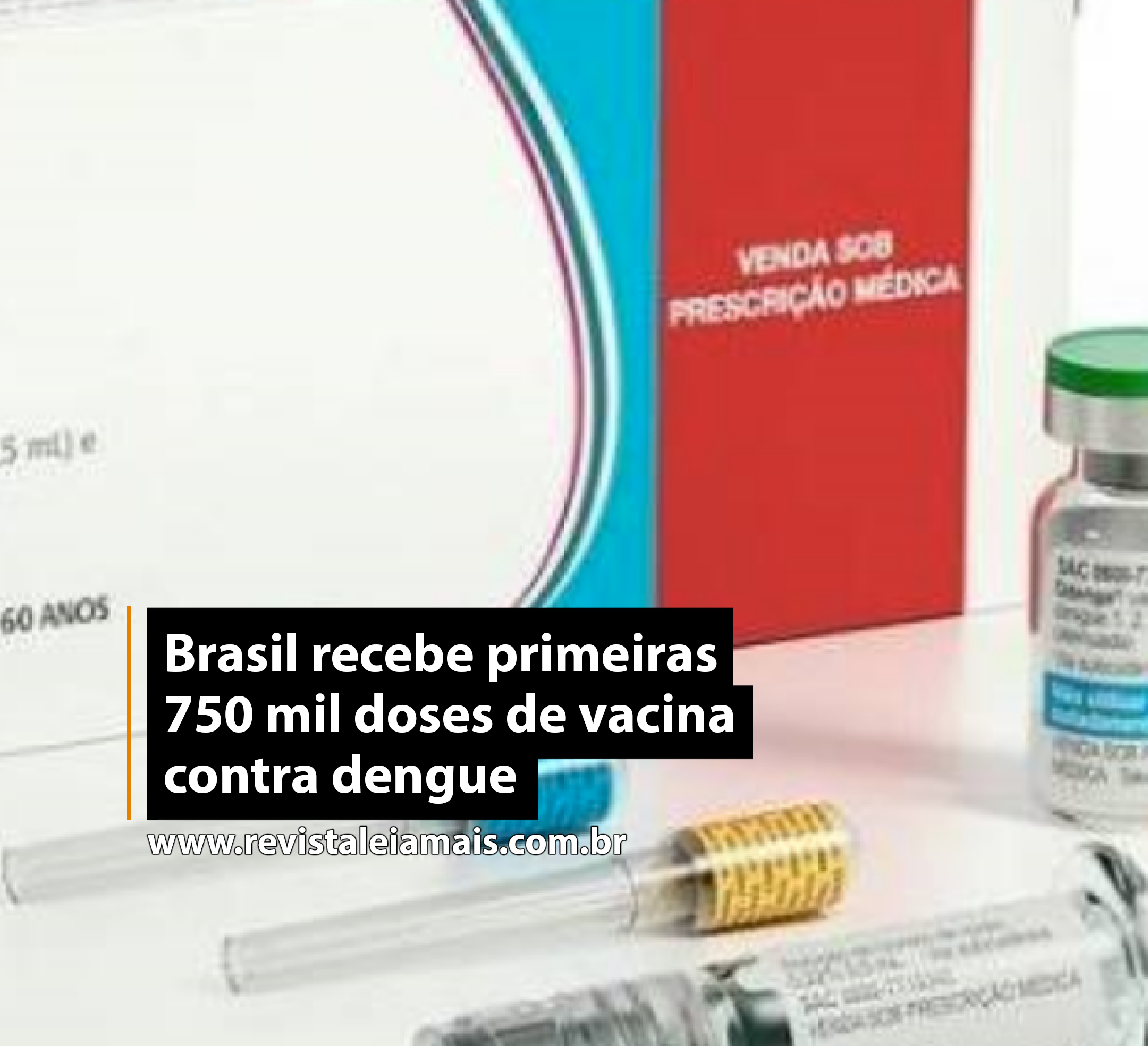 Brasil recebe primeiras 750 mil doses de vacina contra dengue